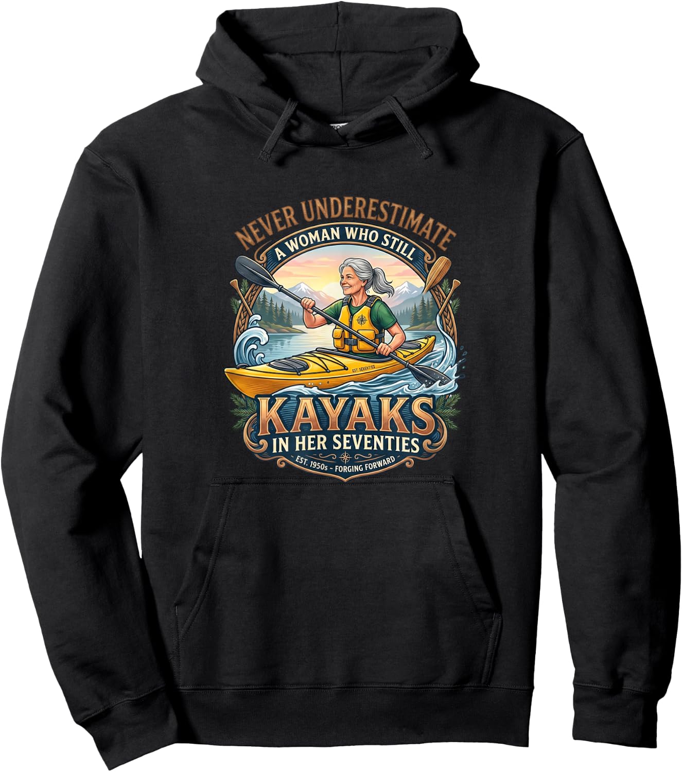 Never Underestimate Woman Who Still Kayaks in Her Seventies Hoodie - Hoodie | Black