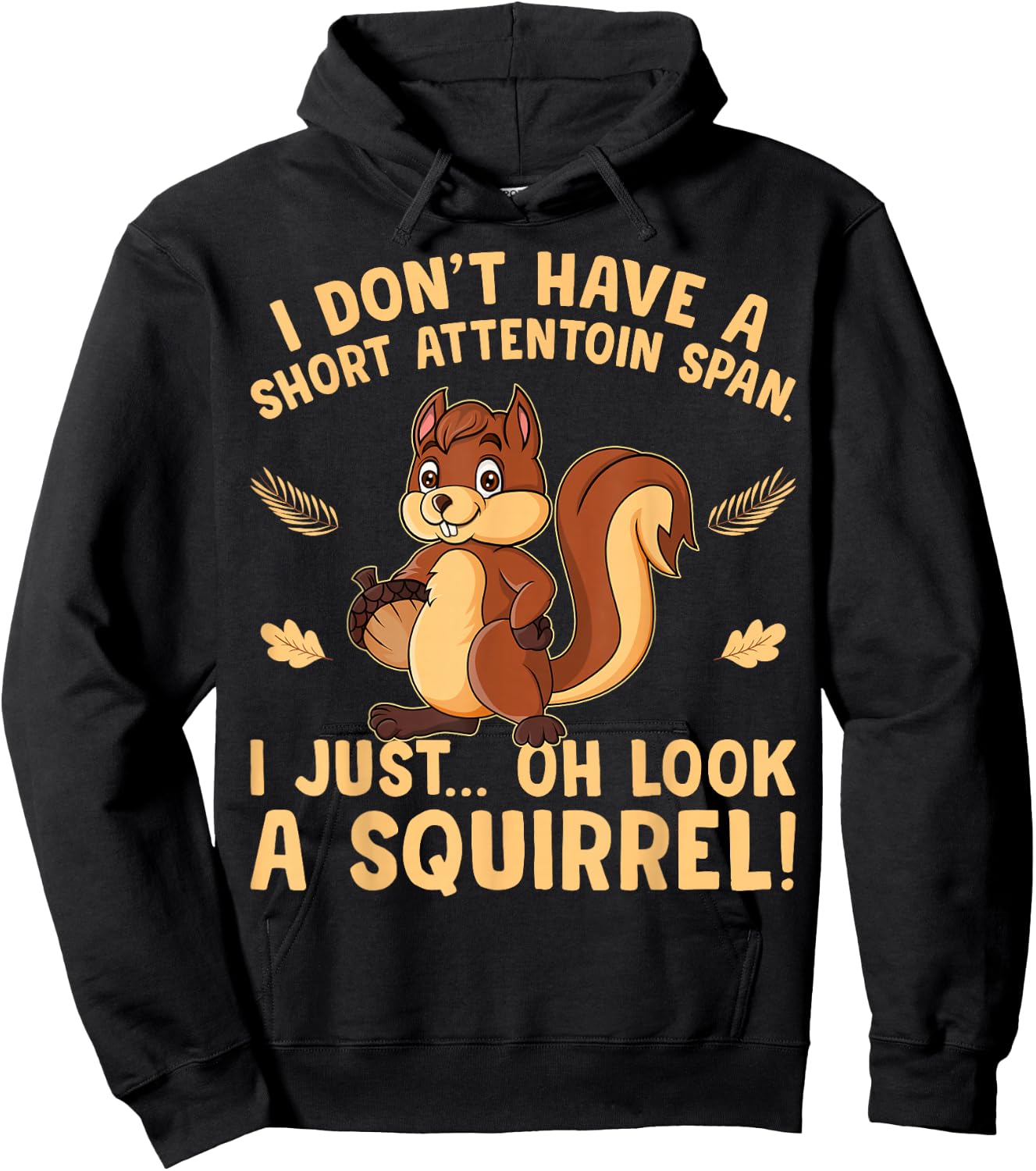 I don't have a short attention span I just oh look Squirrels Hoodie - Hoodie | Black