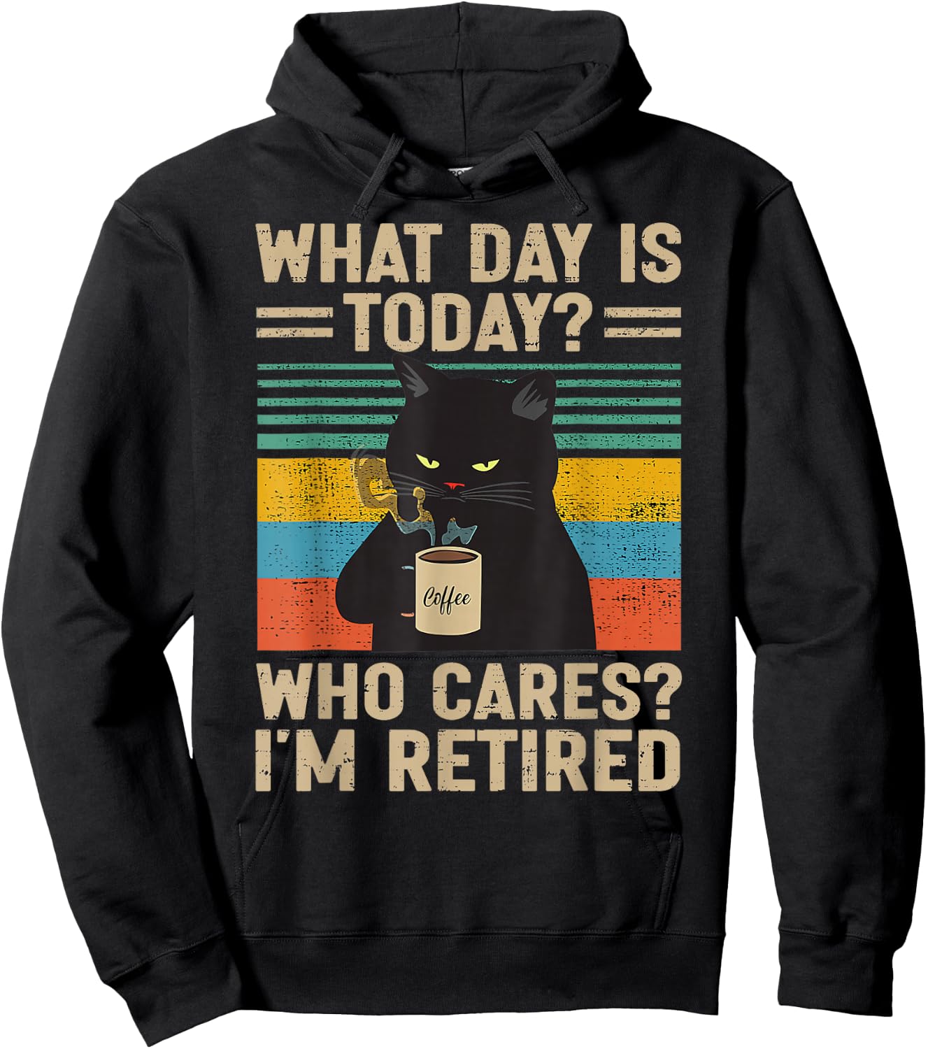 What Day Is Today Who Cares I'm Retired Cat and Coffee Hoodie - Hoodie | Black