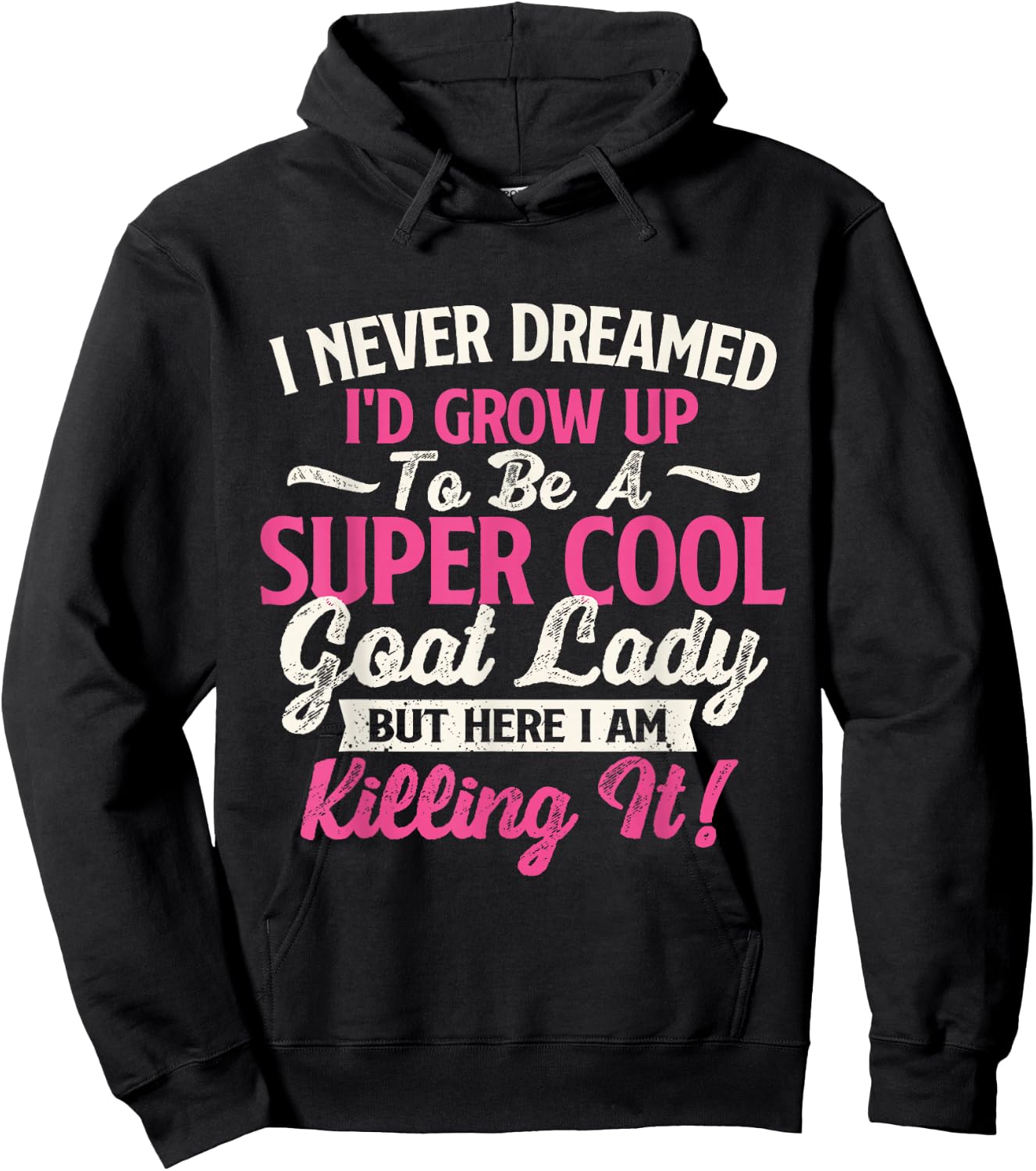 I Never Dreamed I'd Grow Up To Be Cool Goat Lady - Goats Hoodie - Hoodie | Black