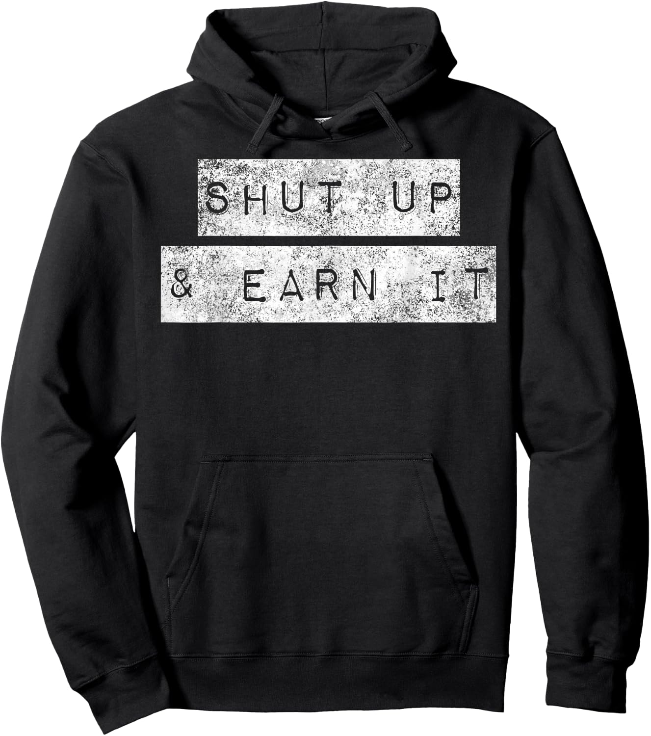Shut Up And Earn It Hustle Grind Grit Perseverance Mindset Hoodie - Hoodie | Black