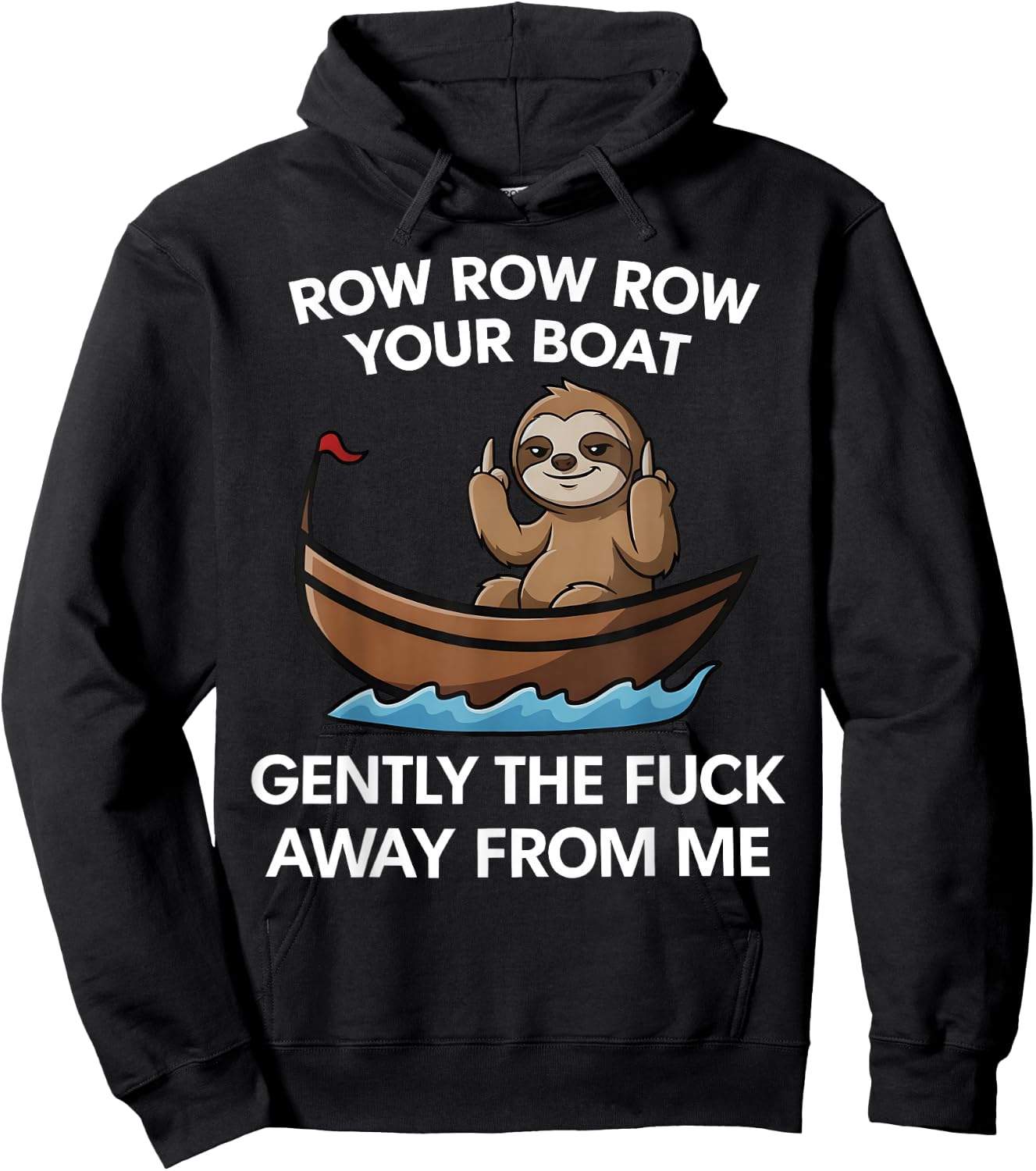 Row Row Row Your Boat Gently the FCK Away from me Hoodie - Hoodie | Black