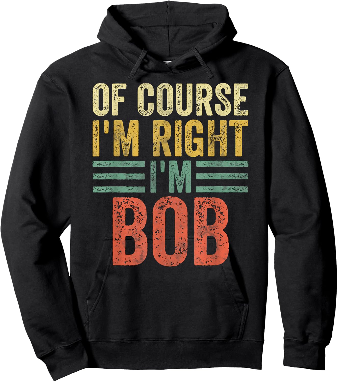 Funny Personalized Name Shirt Of Course I'm Right I'm Bob Hoodie - Hoodie | Black