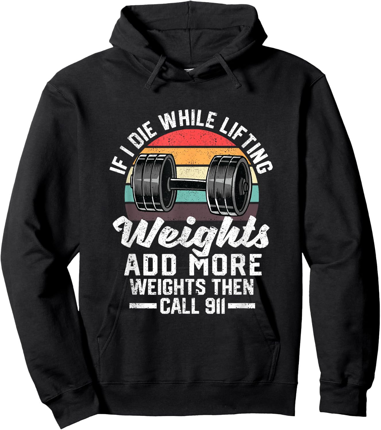 If I Die While Lifting Weights Add More Weights & Call 911 Hoodie - Hoodie | Black