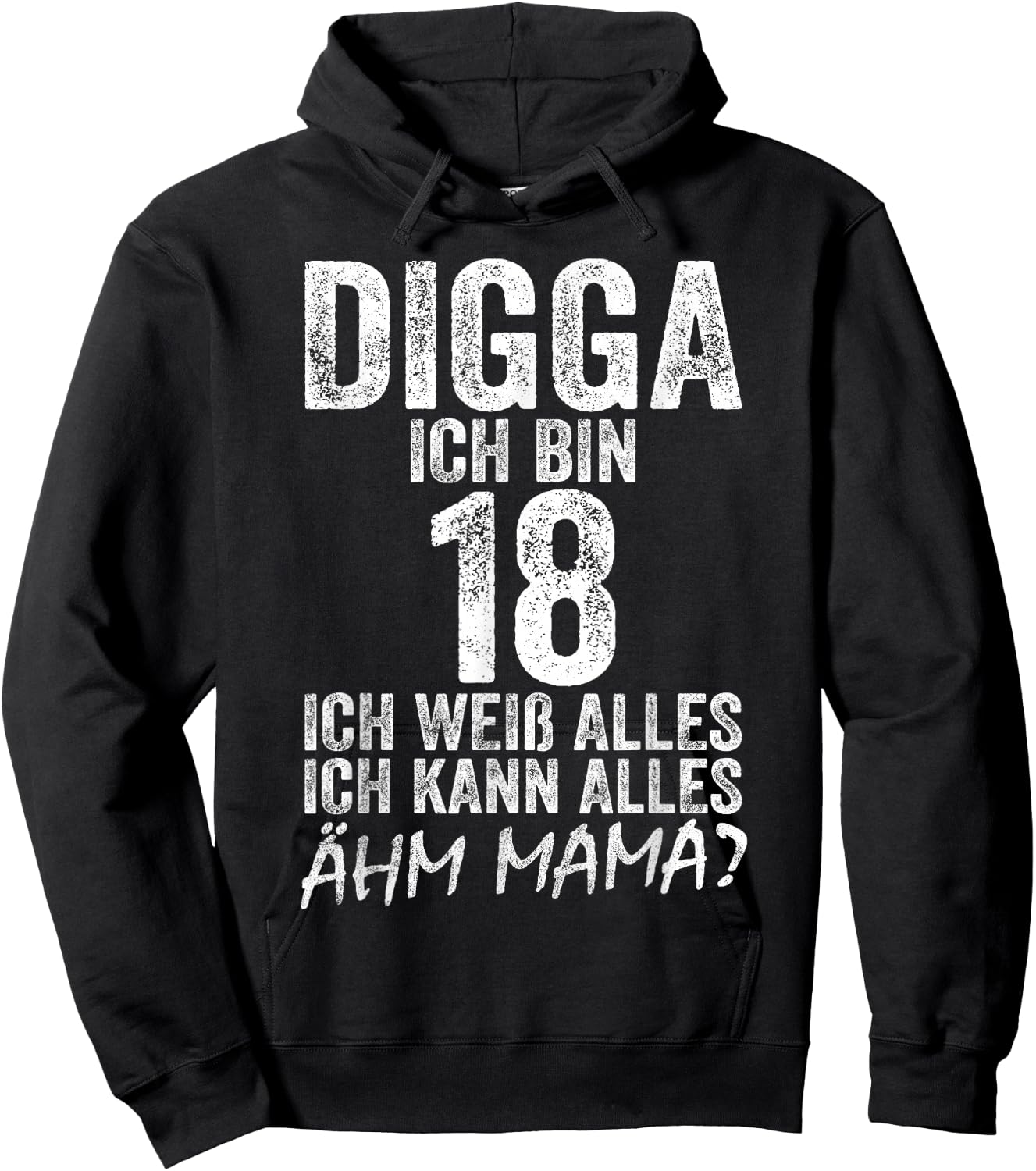 Digga Ich bin 18 Ich Kann Alles Ähm Mama? 18th Birthday , black Hoodie - Hoodie | Black