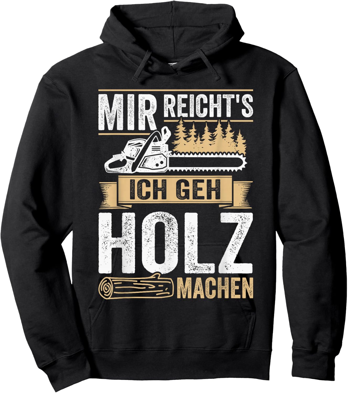with German Text "Mir reichts ich geh Holz machen" [Mir reichts ich geh Holz, black Hoodie - Hoodie | Black