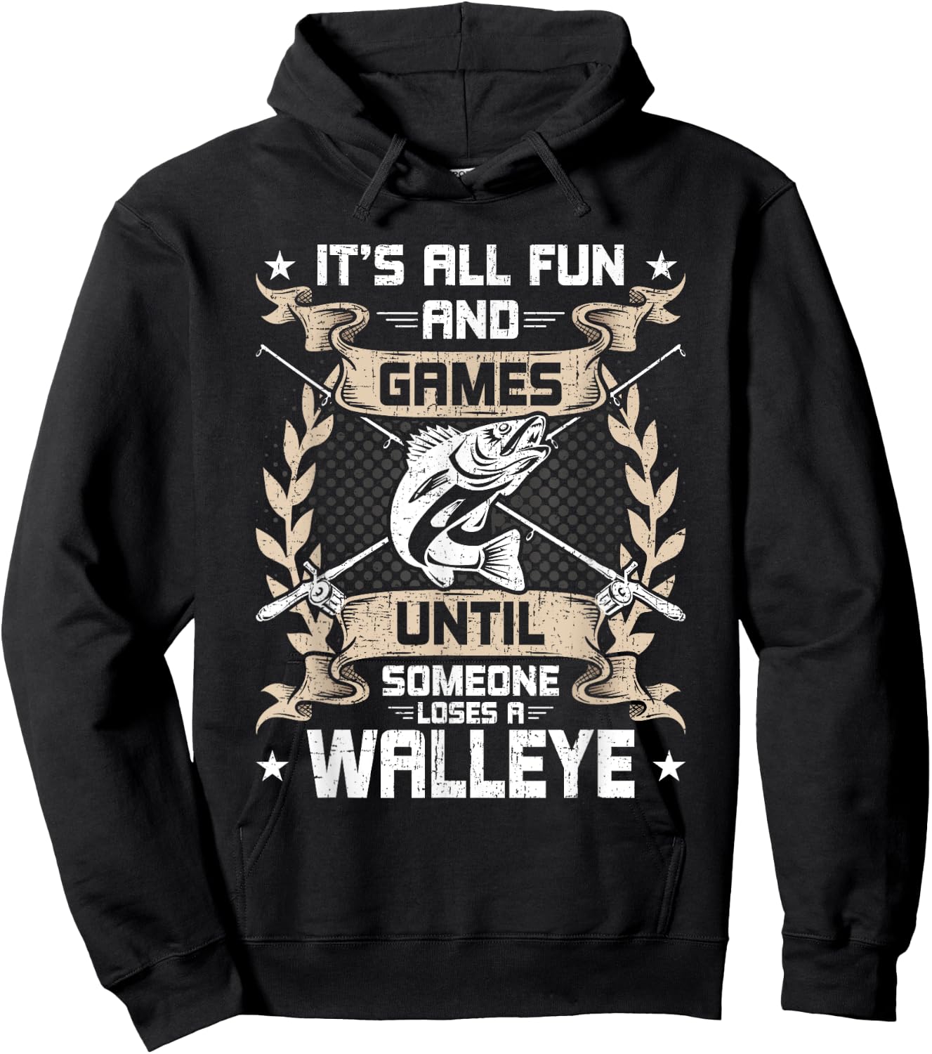 It's All Fun And Games Until Someone Loses A Walleye Fishing Hoodie - Hoodie | Black
