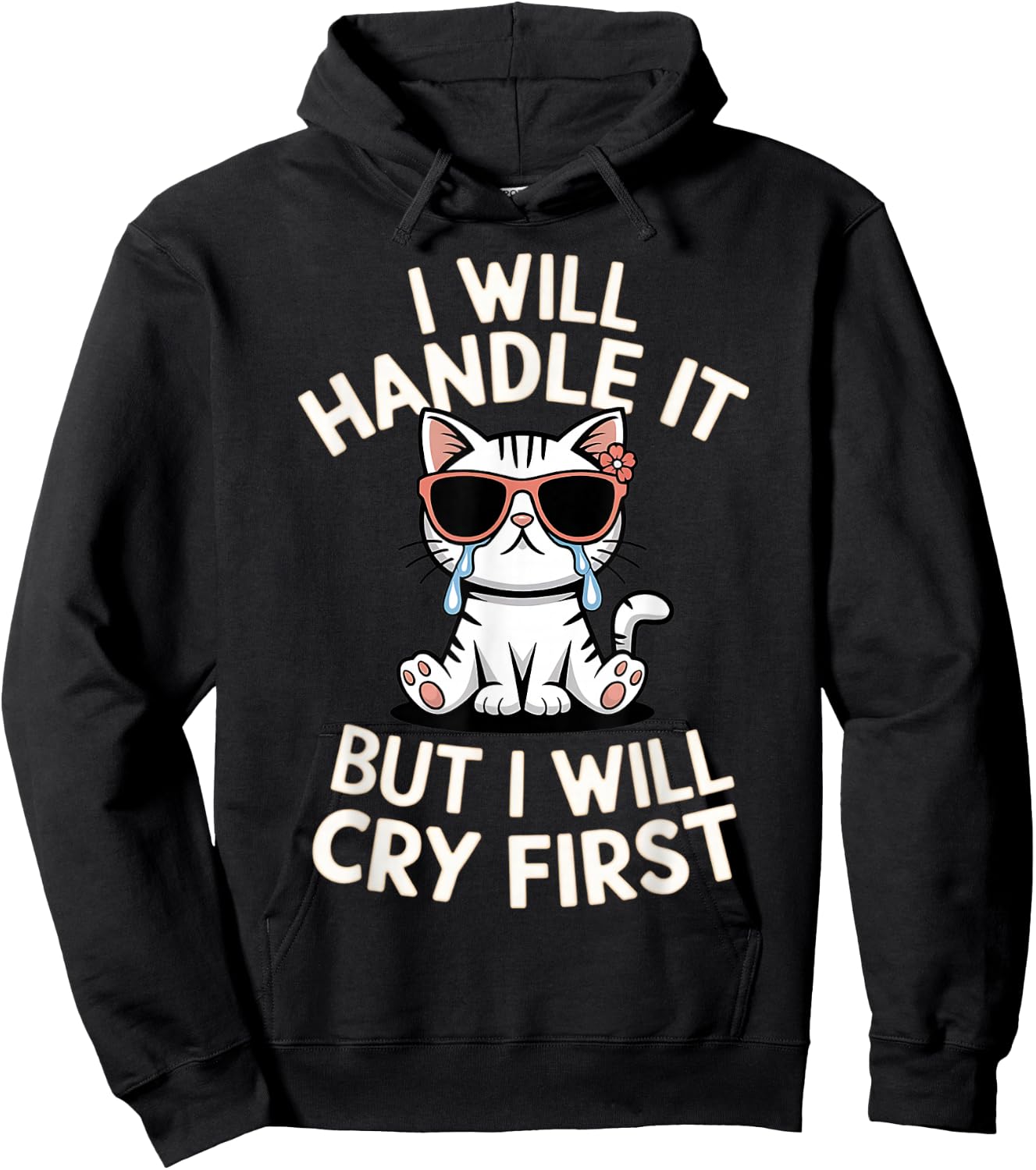Funny Cat I Will Handle It But I Will Cry First Meme Graphic Hoodie - Hoodie | Black
