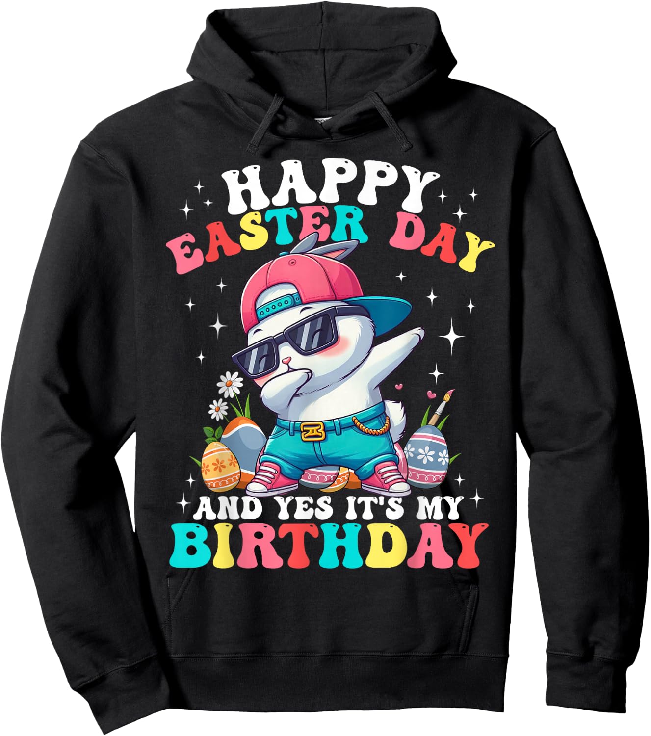 Happy Easter Day And Yes It's My Birthday Bunny Egg Hunt Hoodie - Hoodie | Black