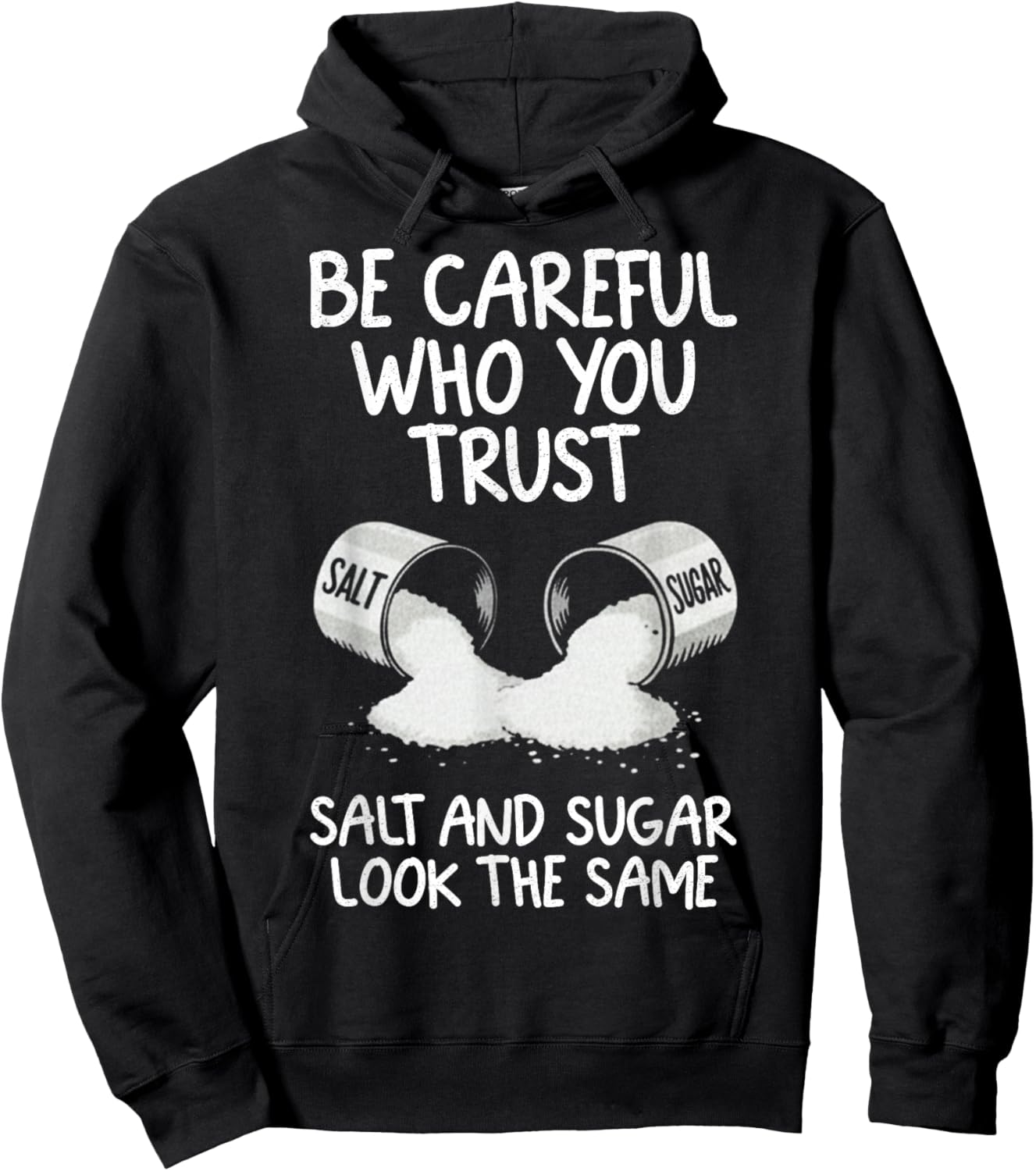 Retro Be Careful Who You Trust Salt and Sugar Look The Same Hoodie - Hoodie | Black