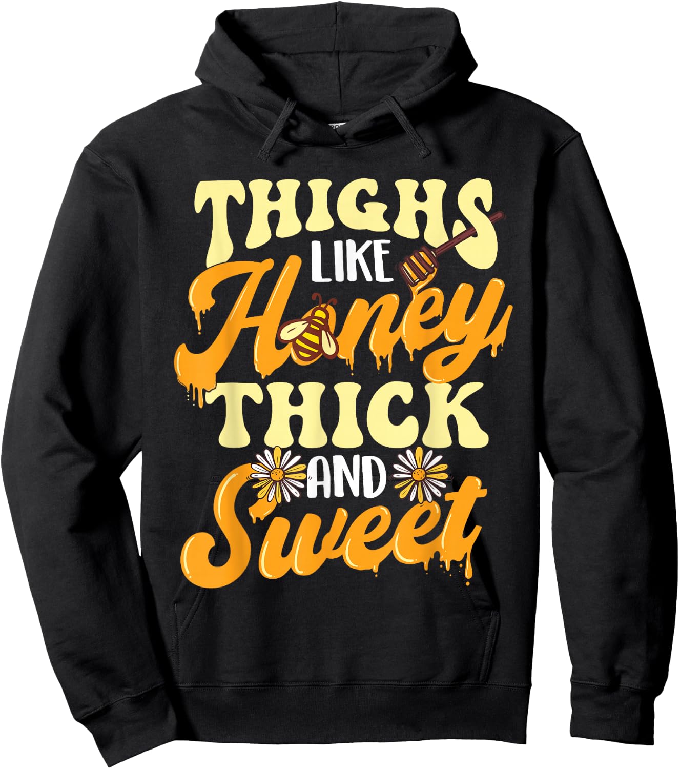 Thighs Like Honey Thick And Sweet - Thick Thighs Hoodie - Hoodie | Black