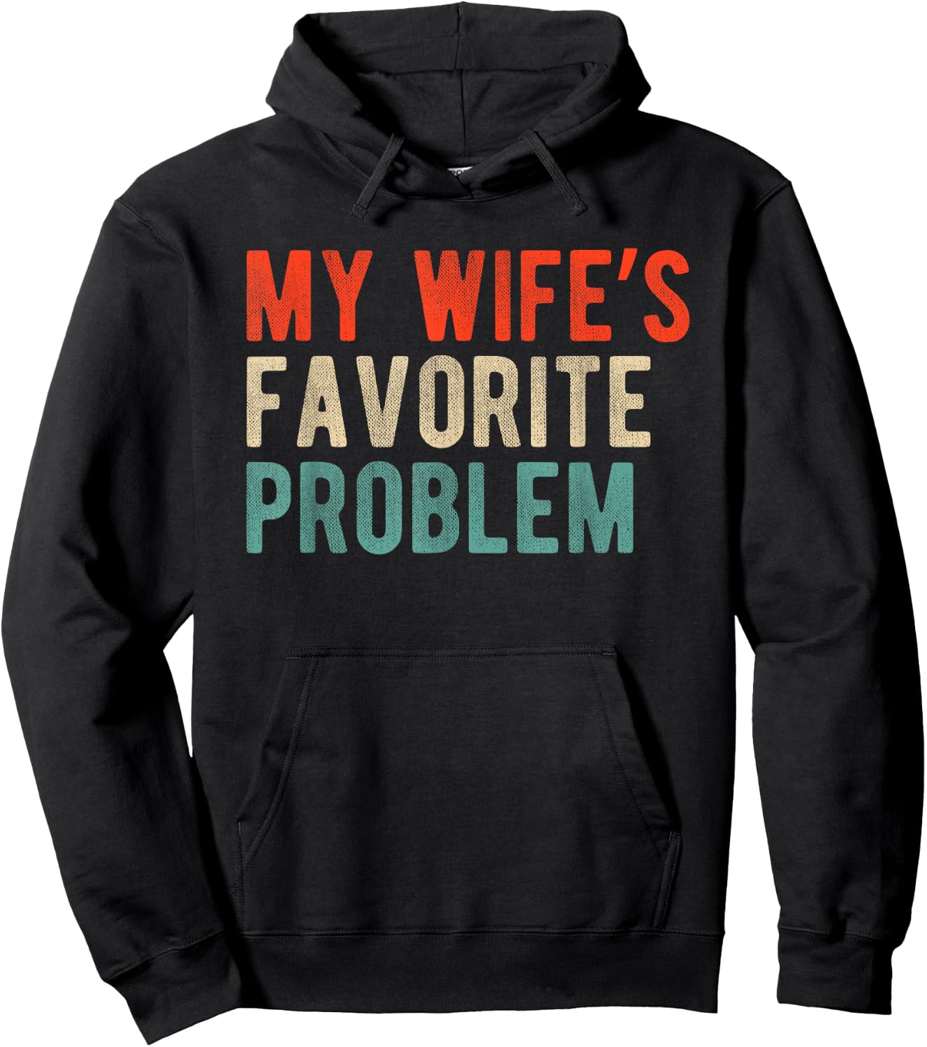 My Wife's Favorite Problem Funny Married Husband Quote Hoodie - Hoodie | Black