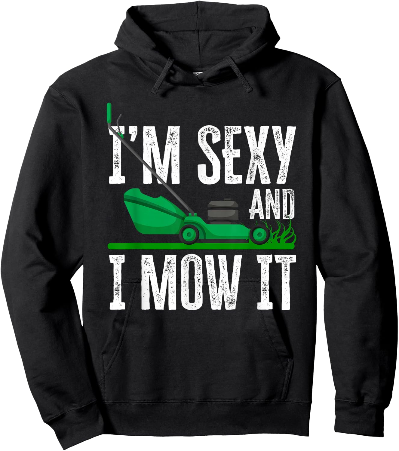 I'm Sexy And I Mow It Funny Lawn Mower Gardener Landscaper Hoodie - Hoodie | Black