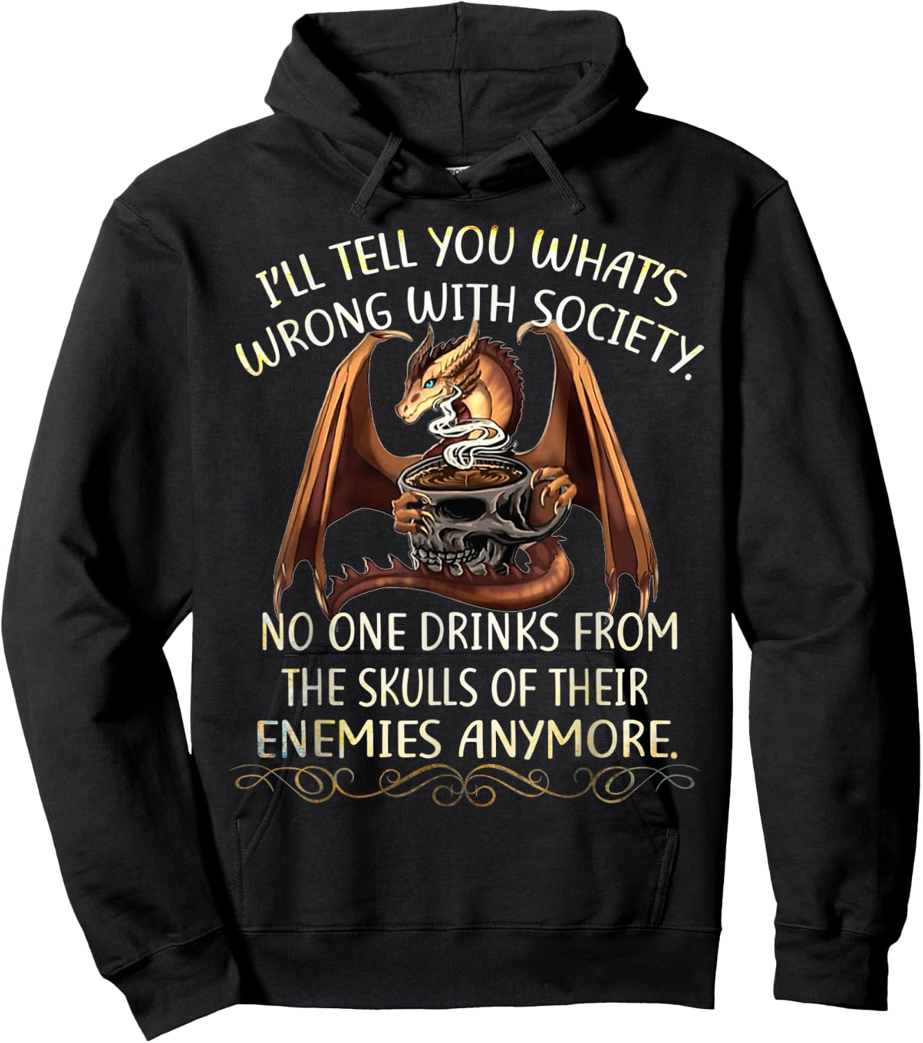 I'll Tell You What's Wrong With Society No One Drink From Hoodie - Hoodie | Black