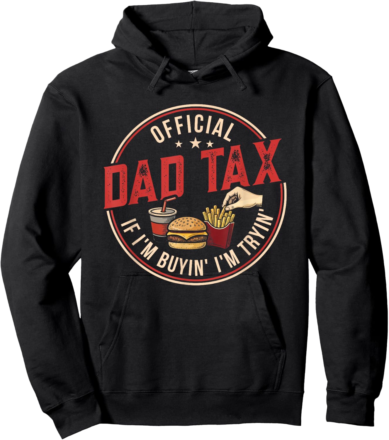 Dad Tax If I'm Buying I'm Trying Funny Fathers Day Fast Food Hoodie - Hoodie | Black