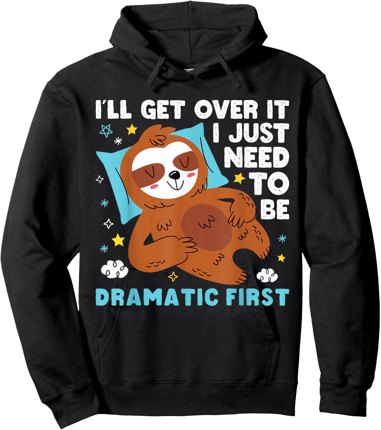 I need to be dramatic, but I'll get over it - Lazy Sloth Hoodie - Hoodie | Black