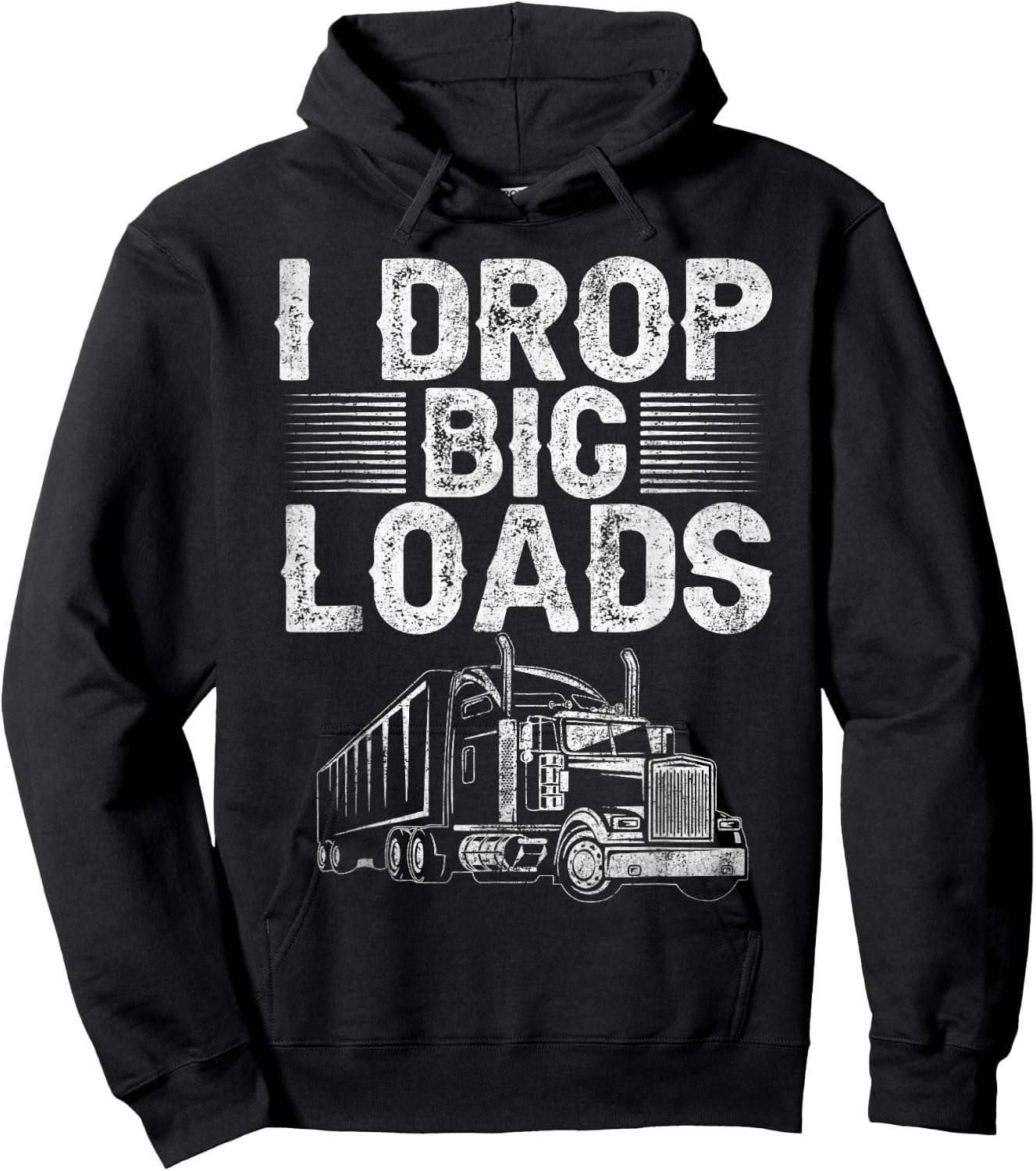 I Drop Big Loads Trucker Funny Semi Truck Driver Lover Hoodie - Hoodie | Black
