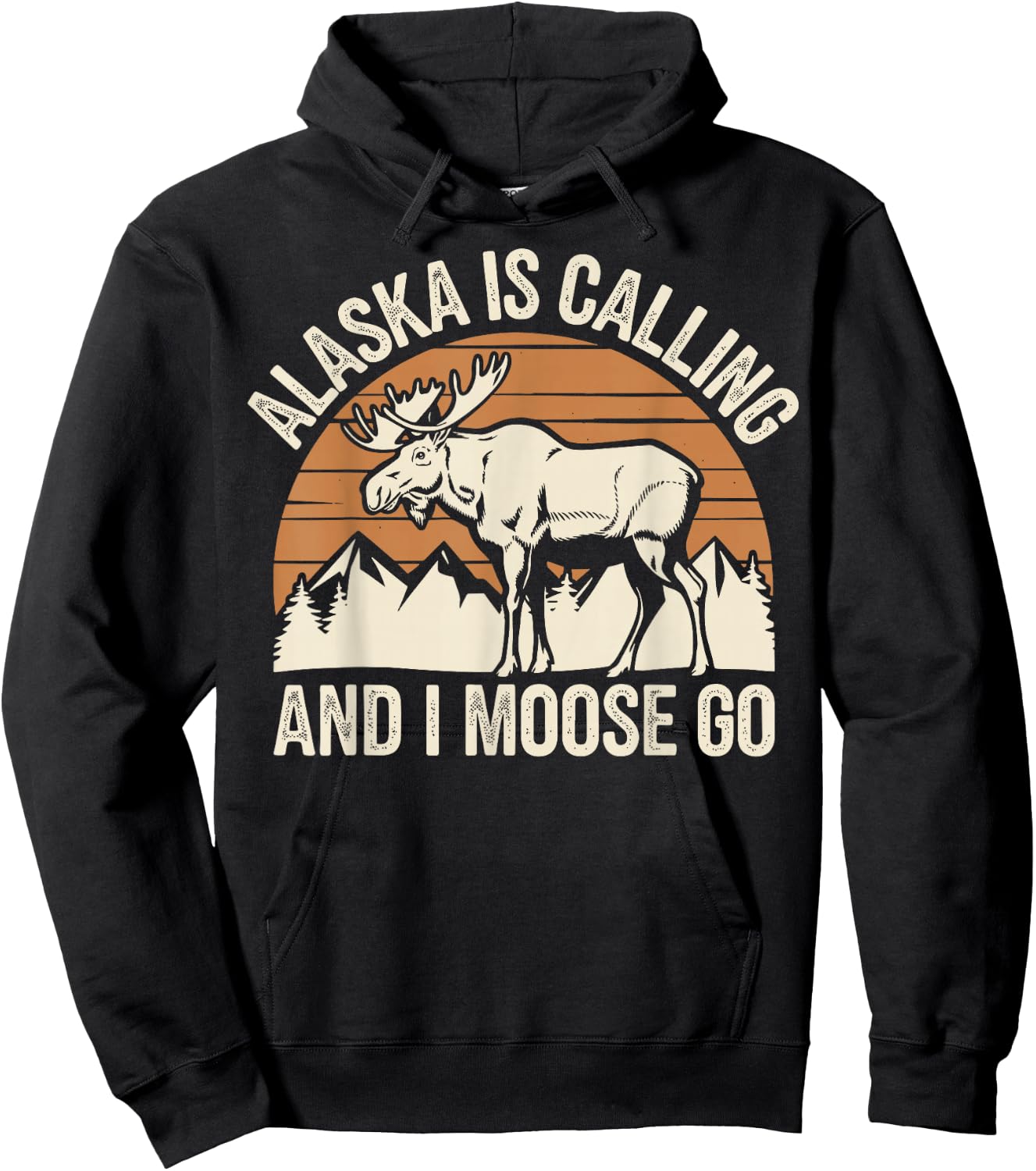 Alaska Is Calling And I Moose Go Hoodie - Hoodie | Black