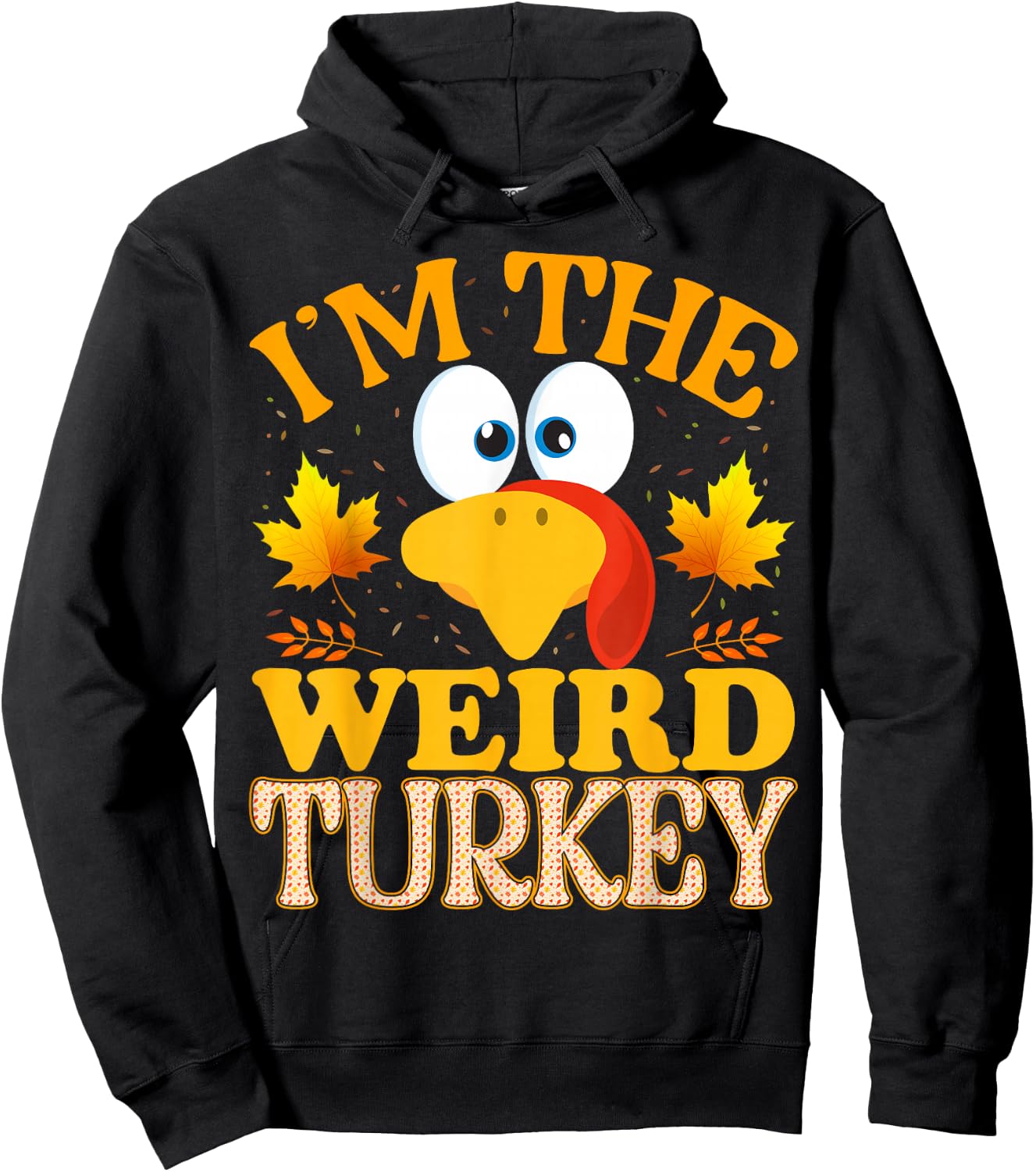 Thanksgiving I'm The Weird Turkey Matching Hoodie - Hoodie | Black