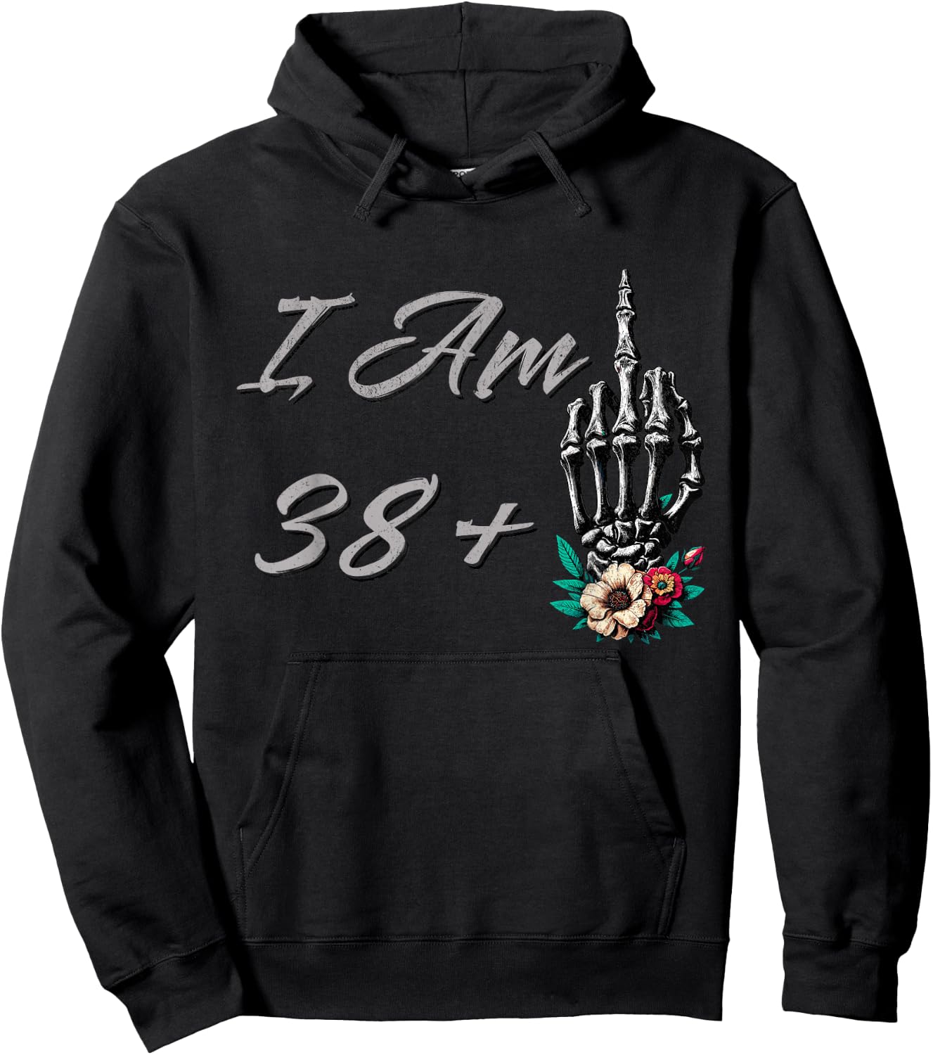 I Am 38 Plus 1 Middle Finger Skull Flowers 39th Birthday Hoodie - Hoodie | Black