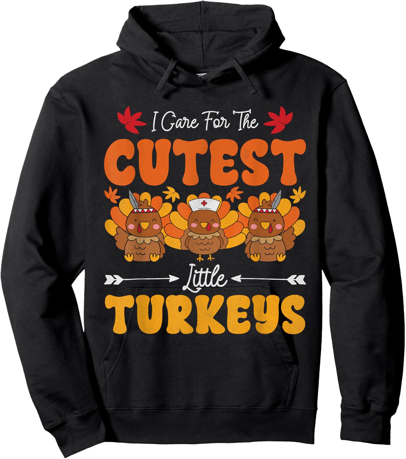I Care For The Cutest Little Turkeys Thanksgiving Fall Nurse Hoodie - Hoodie | Black
