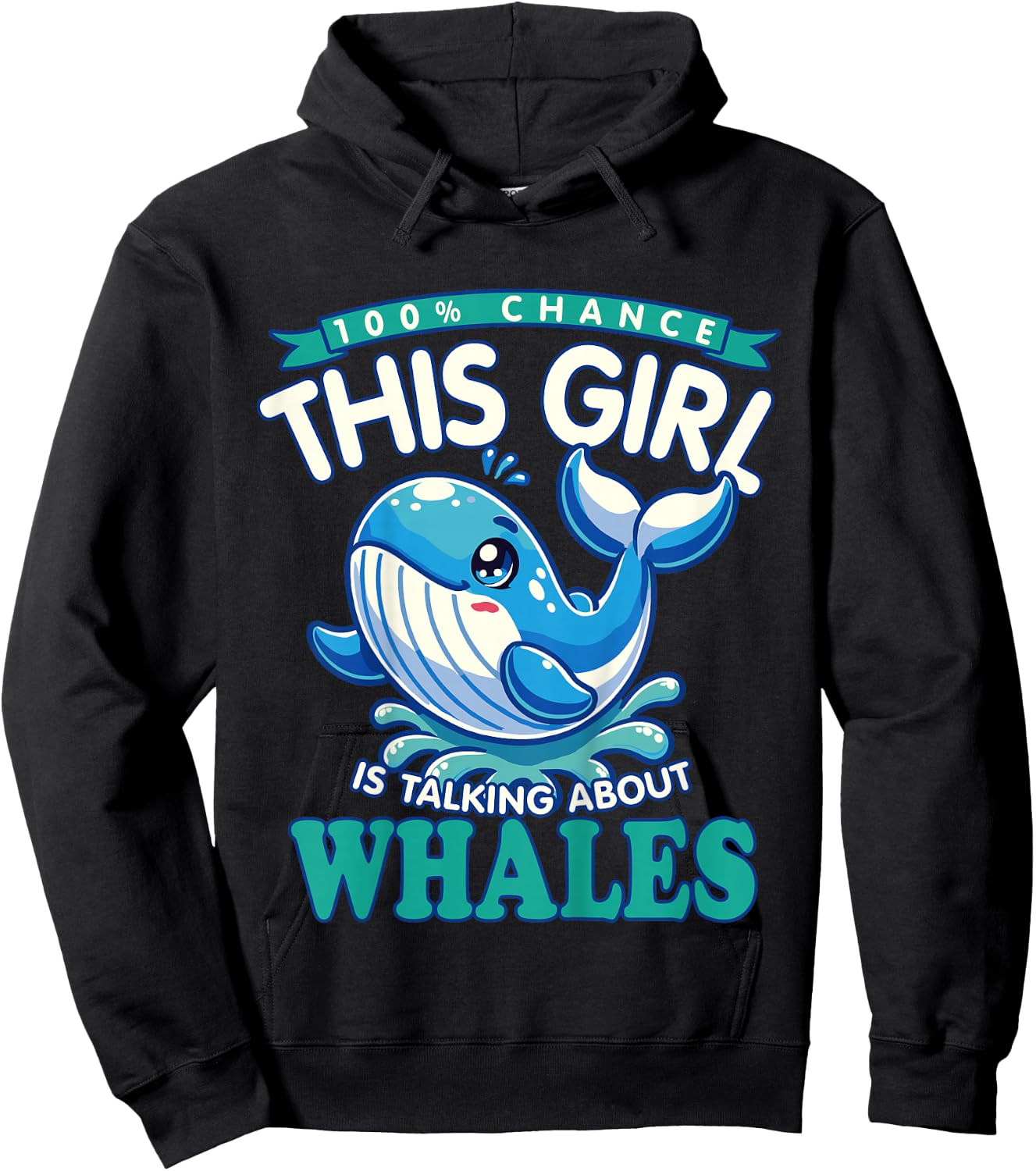 Whale Lover - 100% Chance This Girl Is Talking About Whales Hoodie - Hoodie | Black