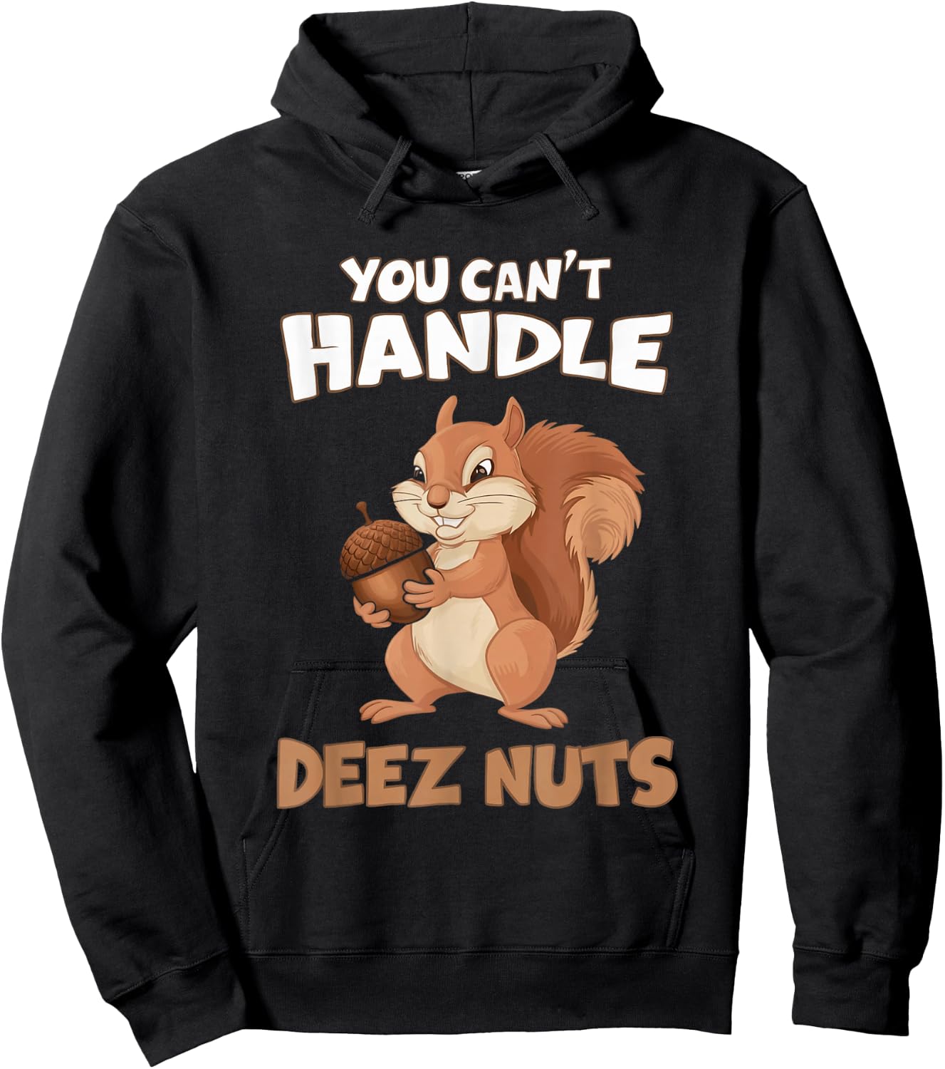 You Can't Handle Deez Nuts Funny Squirrel Men Women Hoodie - Hoodie | Black