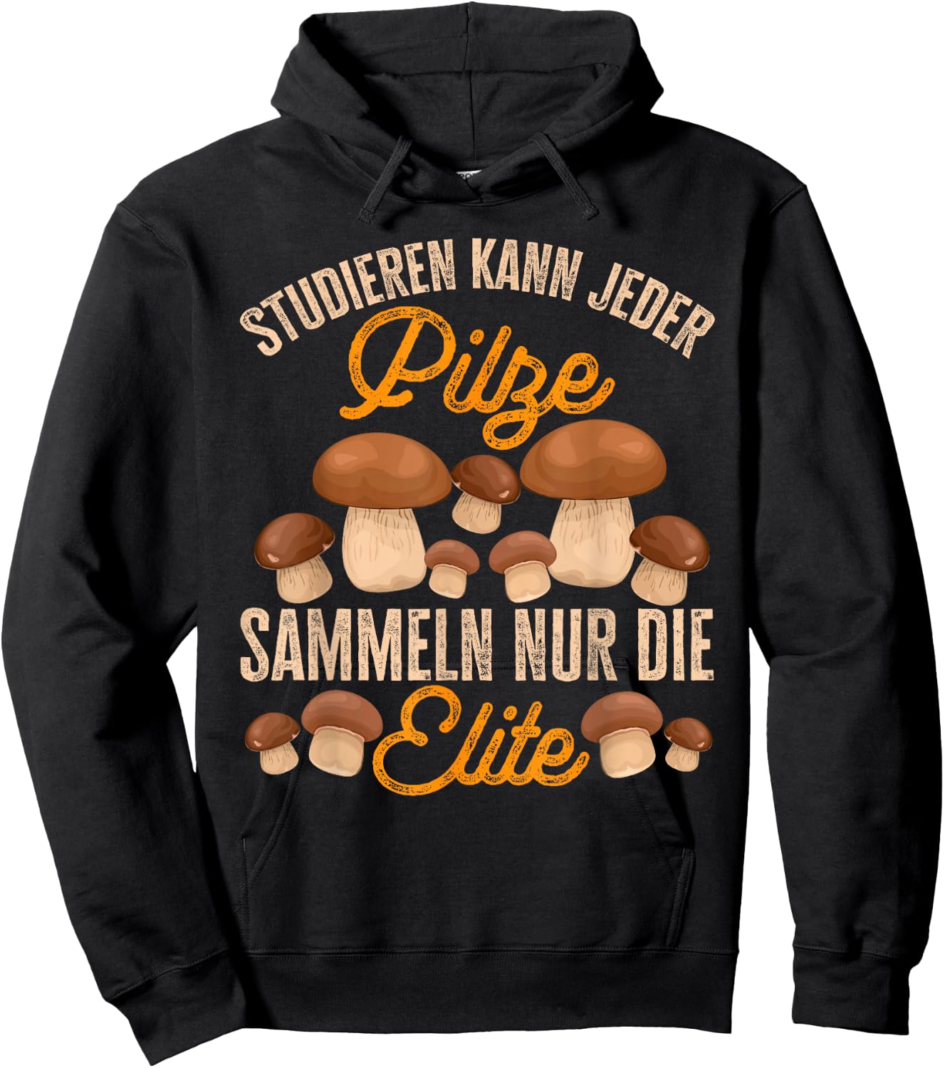 Pilz Studieren Kann Jeder Pilze Sammeln Lustiges Pilzjäger Hoodie - Hoodie | Black