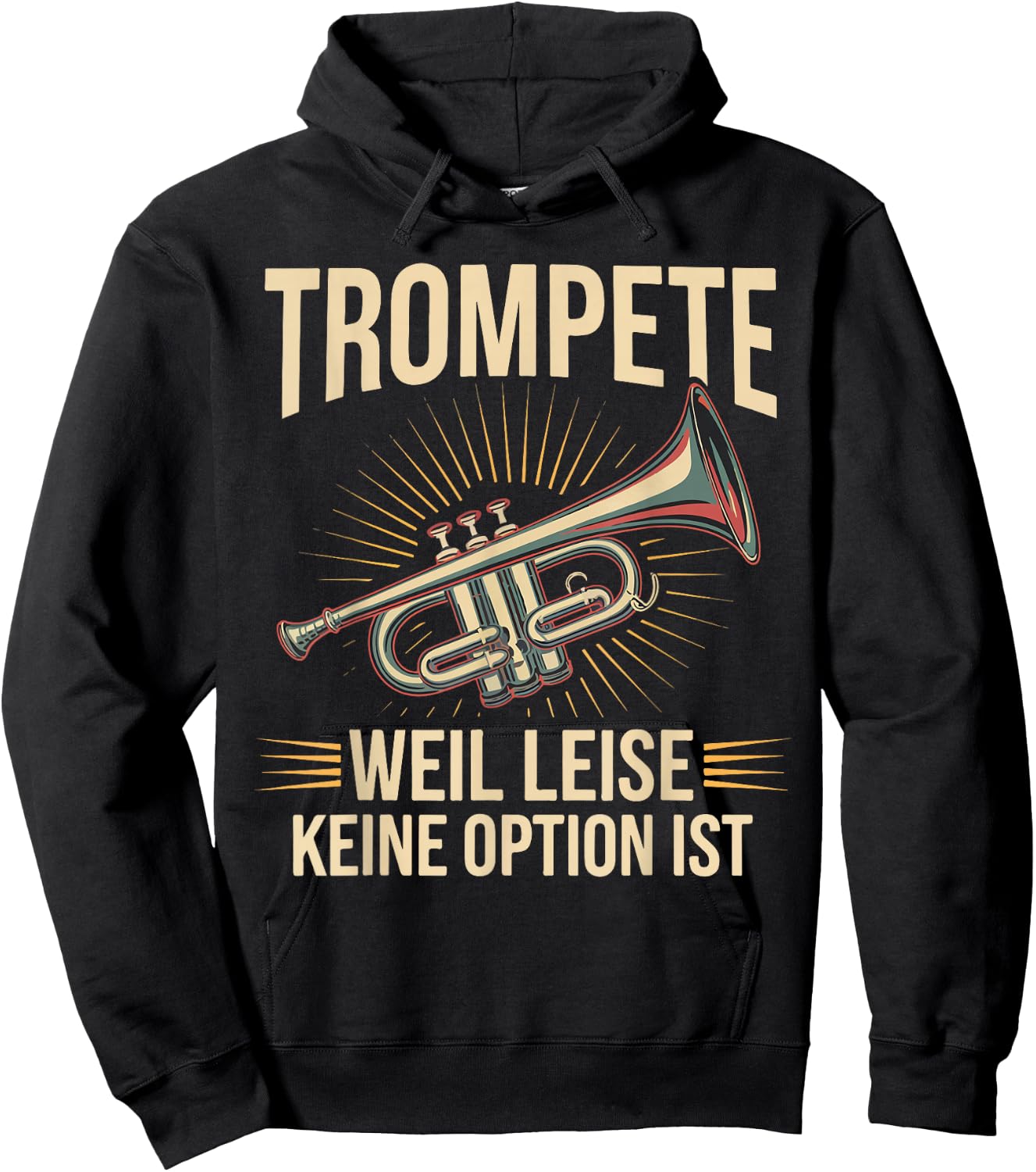 Trumpet Weil Leise Keine Option Ist Trumpeter Gift , black Hoodie - Hoodie | Black