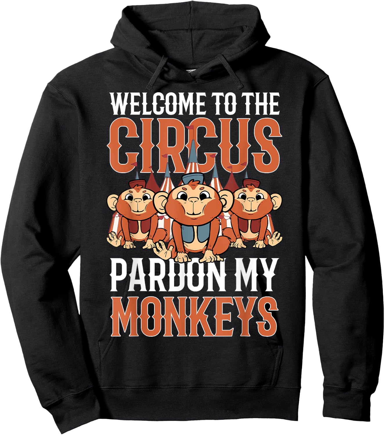 Welcome to The Circus Please Pardon My Monkeys Hoodie - Hoodie | Black