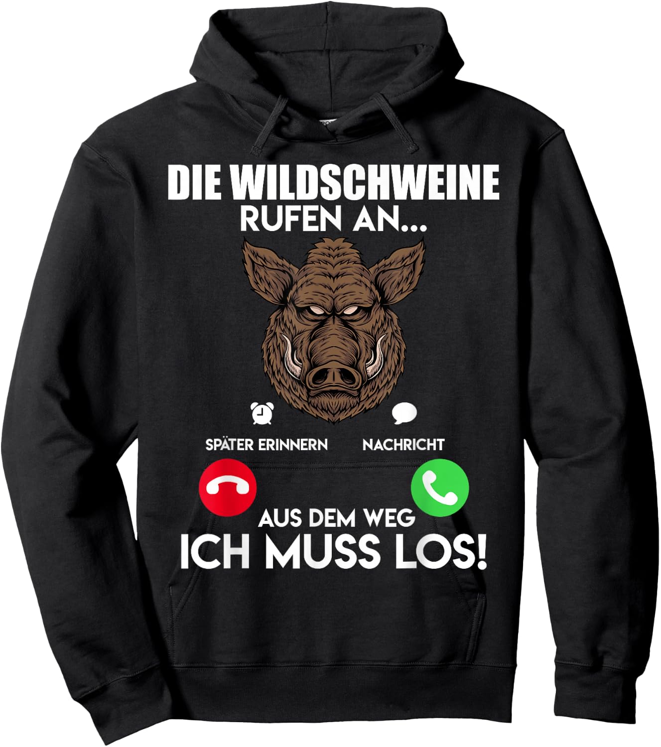 Wildschweinjagd Die Wildschweine Rufen an Muss Los Jäger Hoodie - Hoodie | Black