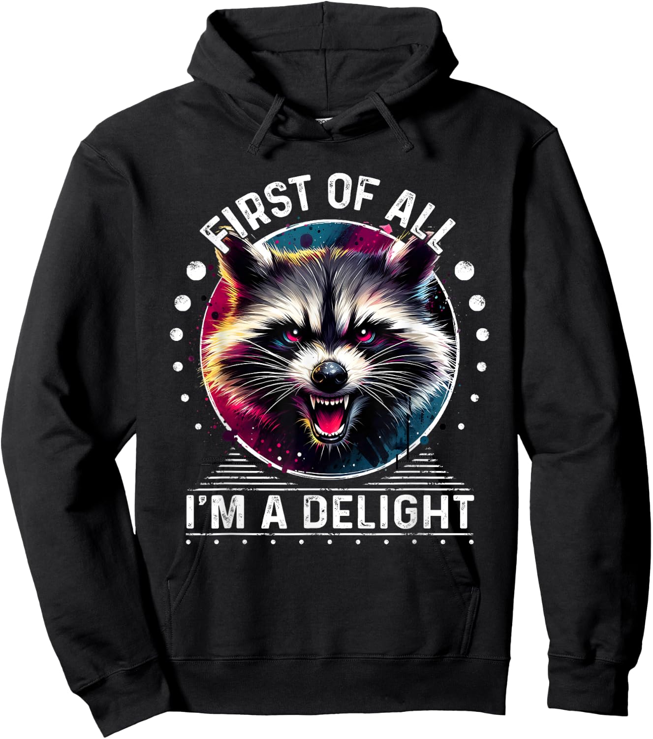 First Of All Im a Delight Raccoon Shirt Angry Raccoon Hoodie - Hoodie | Black