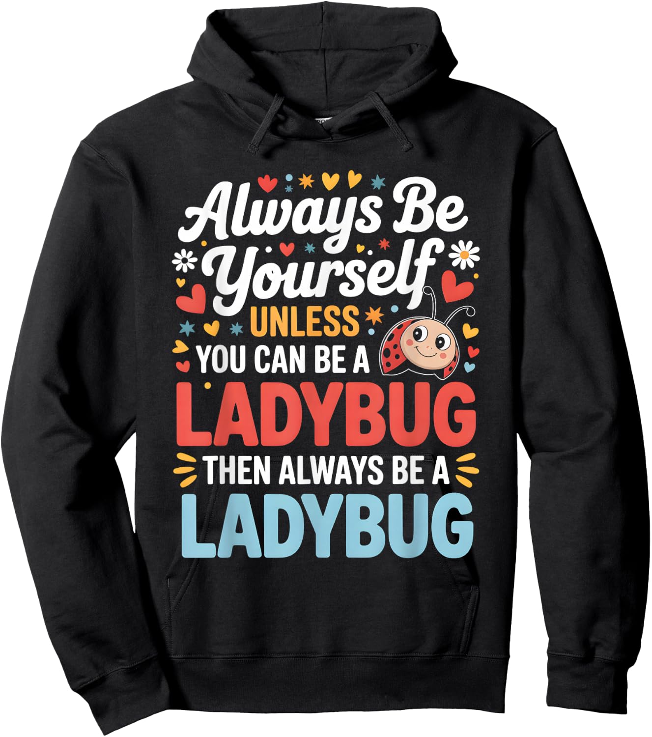 Always Be Yourself Unless You Can Be A Ladybug Hoodie - Hoodie | Black