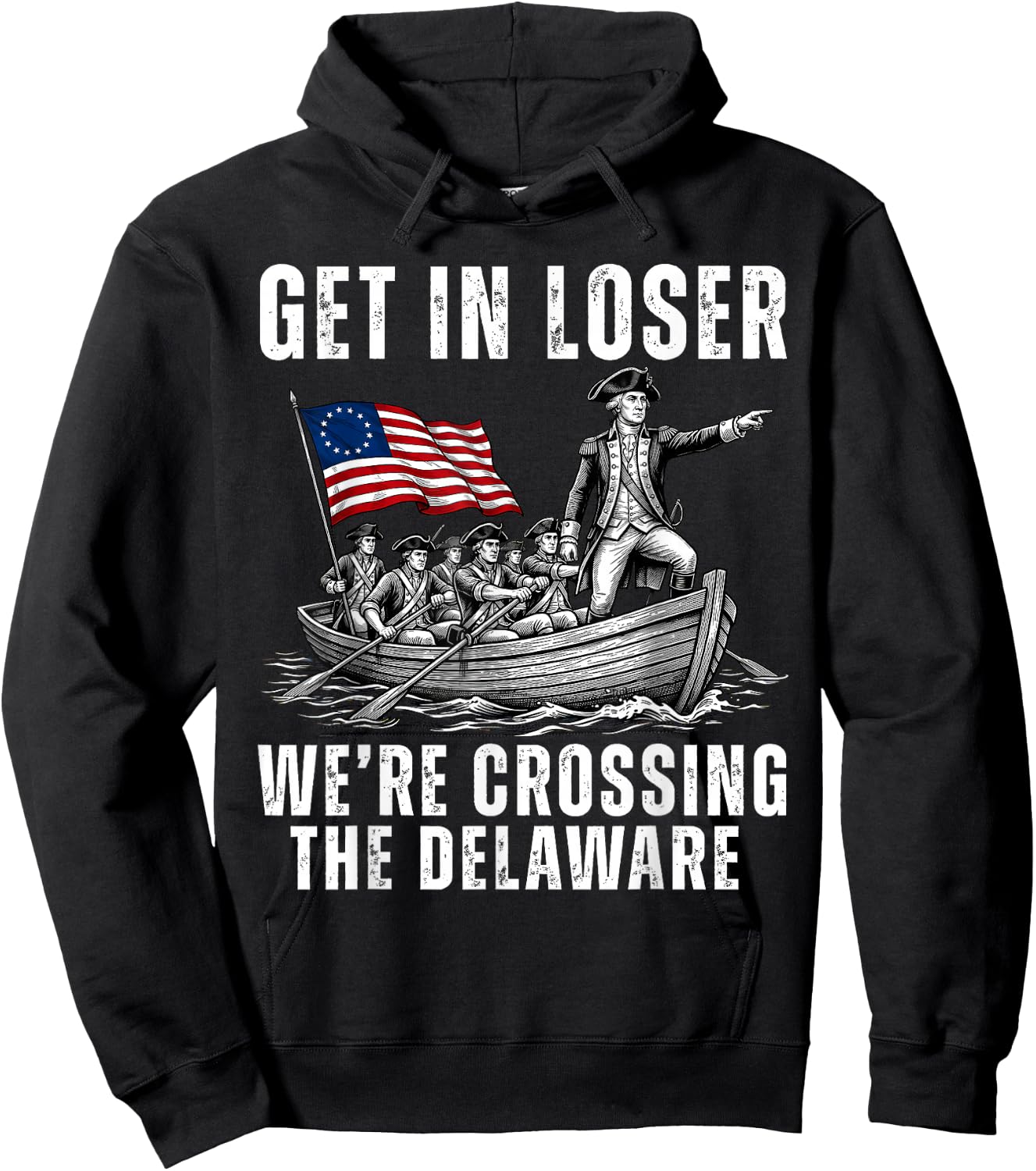 Get in Loser We're Crossing The Delaware America 4th of July Hoodie - Hoodie | Black