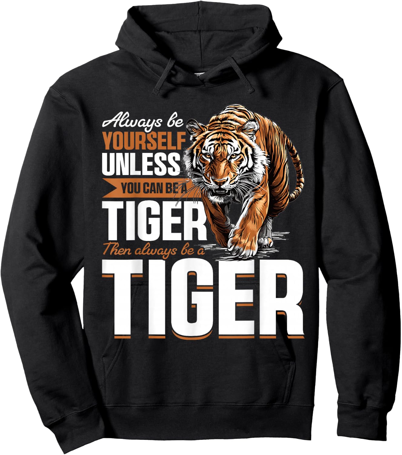 Funny Tiger Animal Always Be Yourself Unless You Can Be A Hoodie - Hoodie | Black