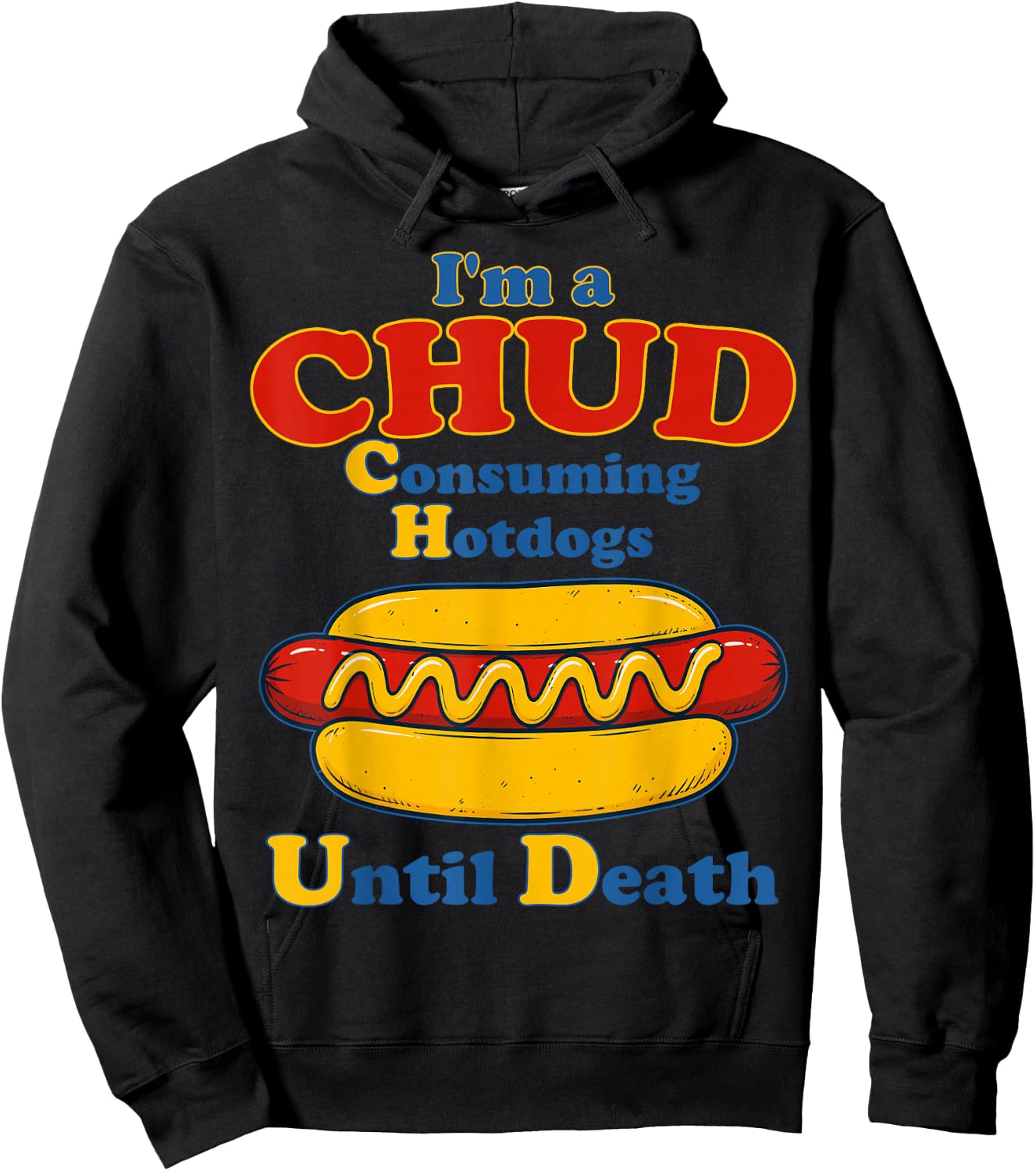 I’m A Chud Consuming Hot Dogs Until Death Funny Hotdog Hoodie - Hoodie | Black
