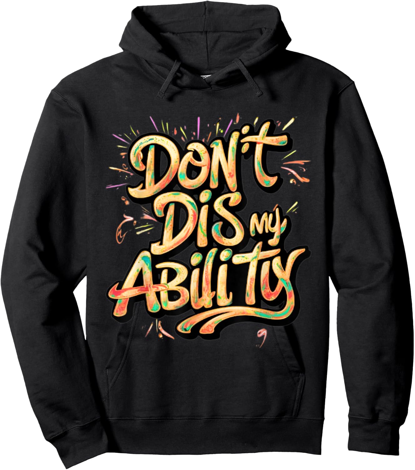 Funny Disability Don't Dis My Ability Empowered and Strong Hoodie - Hoodie | Black