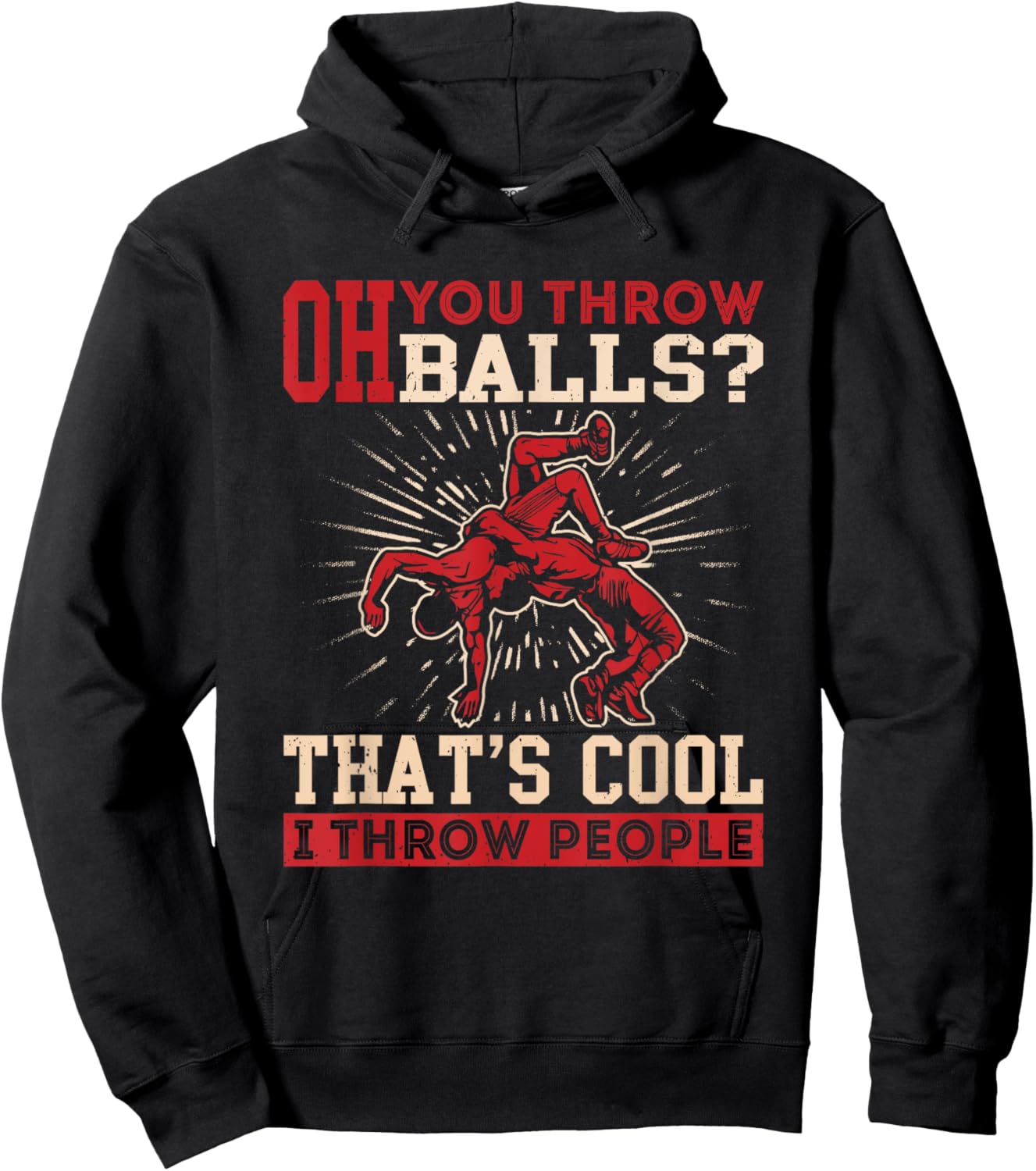 Wrestler Funny Oh You Throw Balls I Throw People Wrestling Hoodie - Hoodie | Black