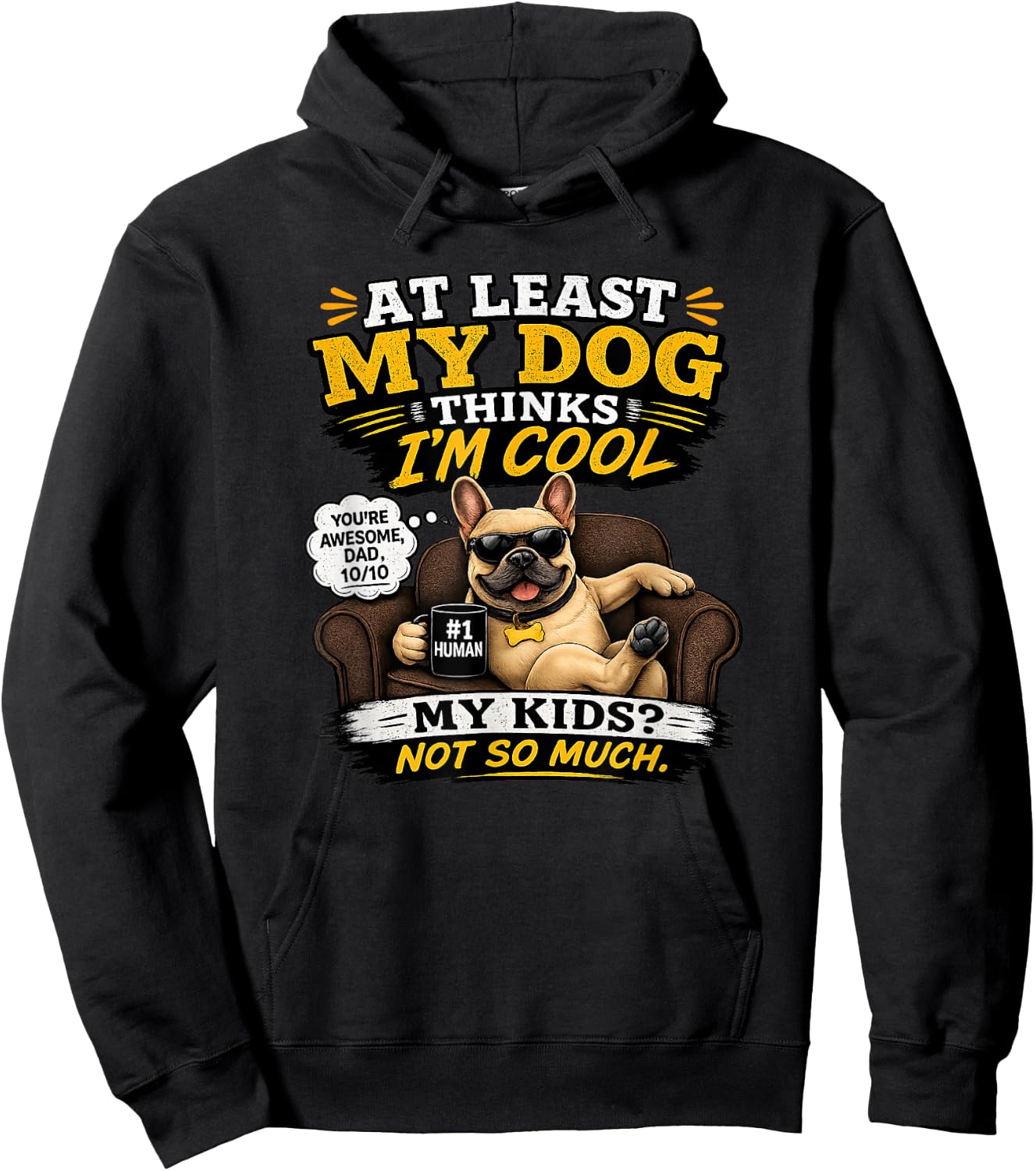 My French Bulldog Thinks I'm a Cool Dad Hoodie - Hoodie | Black
