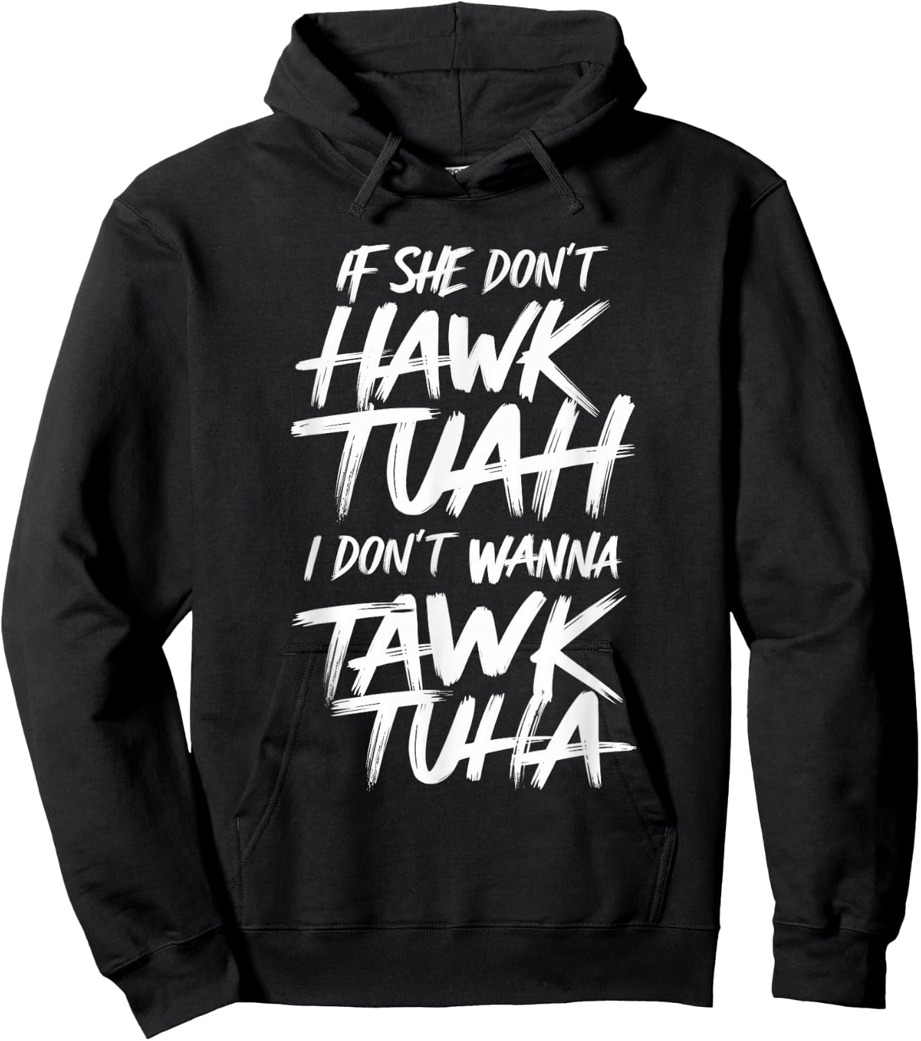 If She Don't Hawk Tuah I Don't Wanna Tawk Tuha Hoodie - Hoodie | Black