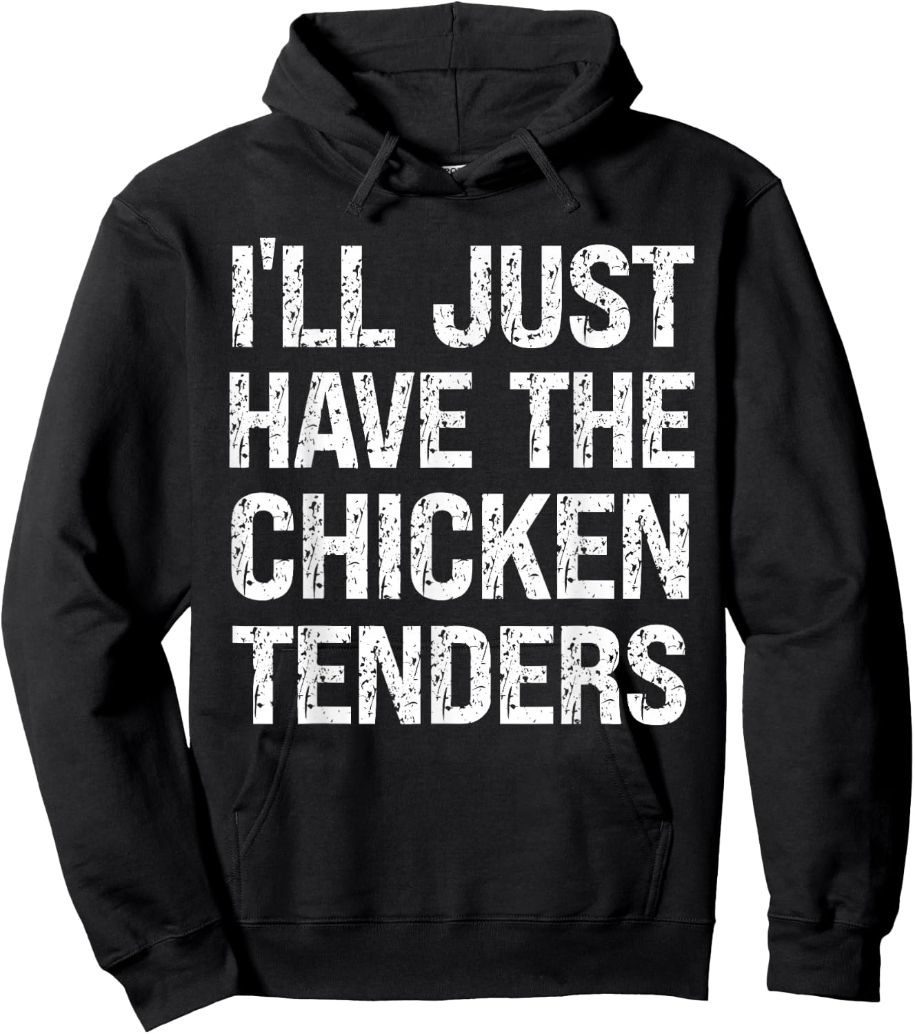 I'll Just Have The Chicken Tenders Funny Food Humor Lover Hoodie - Hoodie | Black