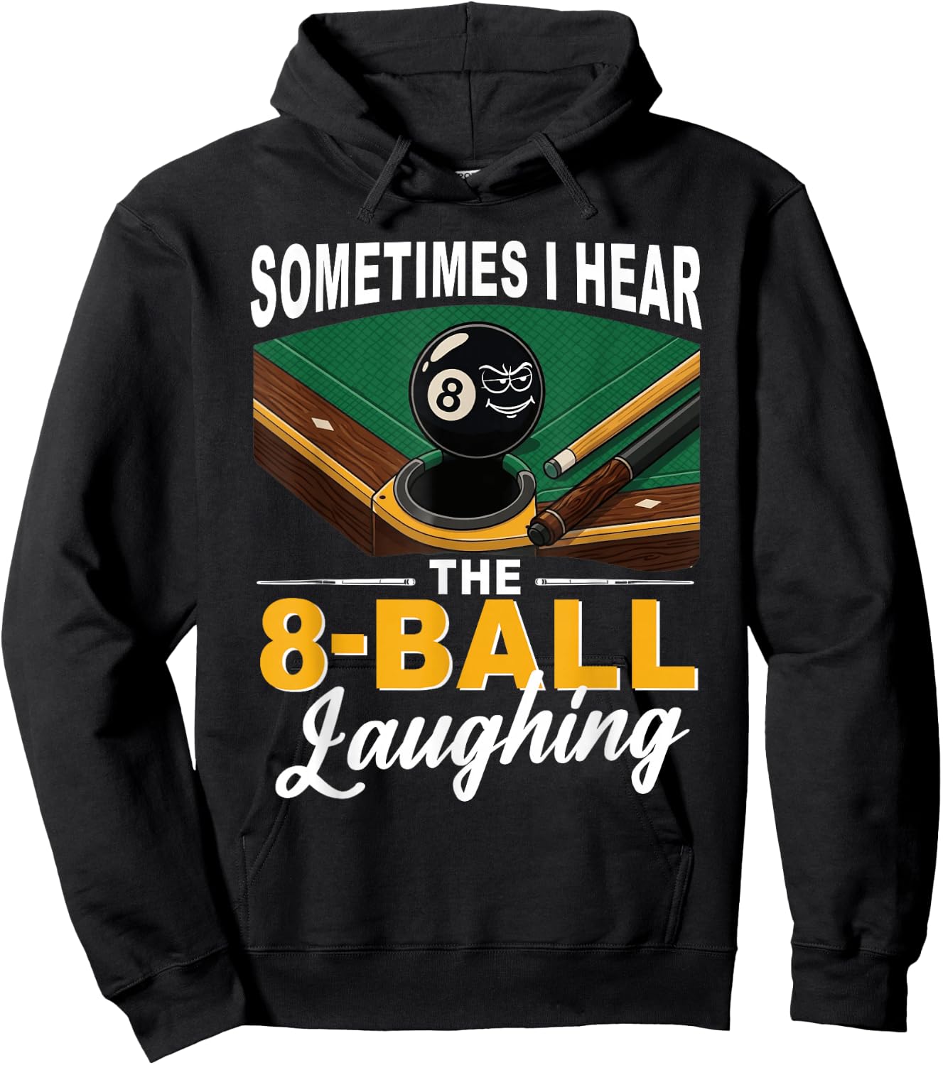 Sometimes I Hear The 8-Ball Laughing Billiards Pool Hoodie - Hoodie | Black