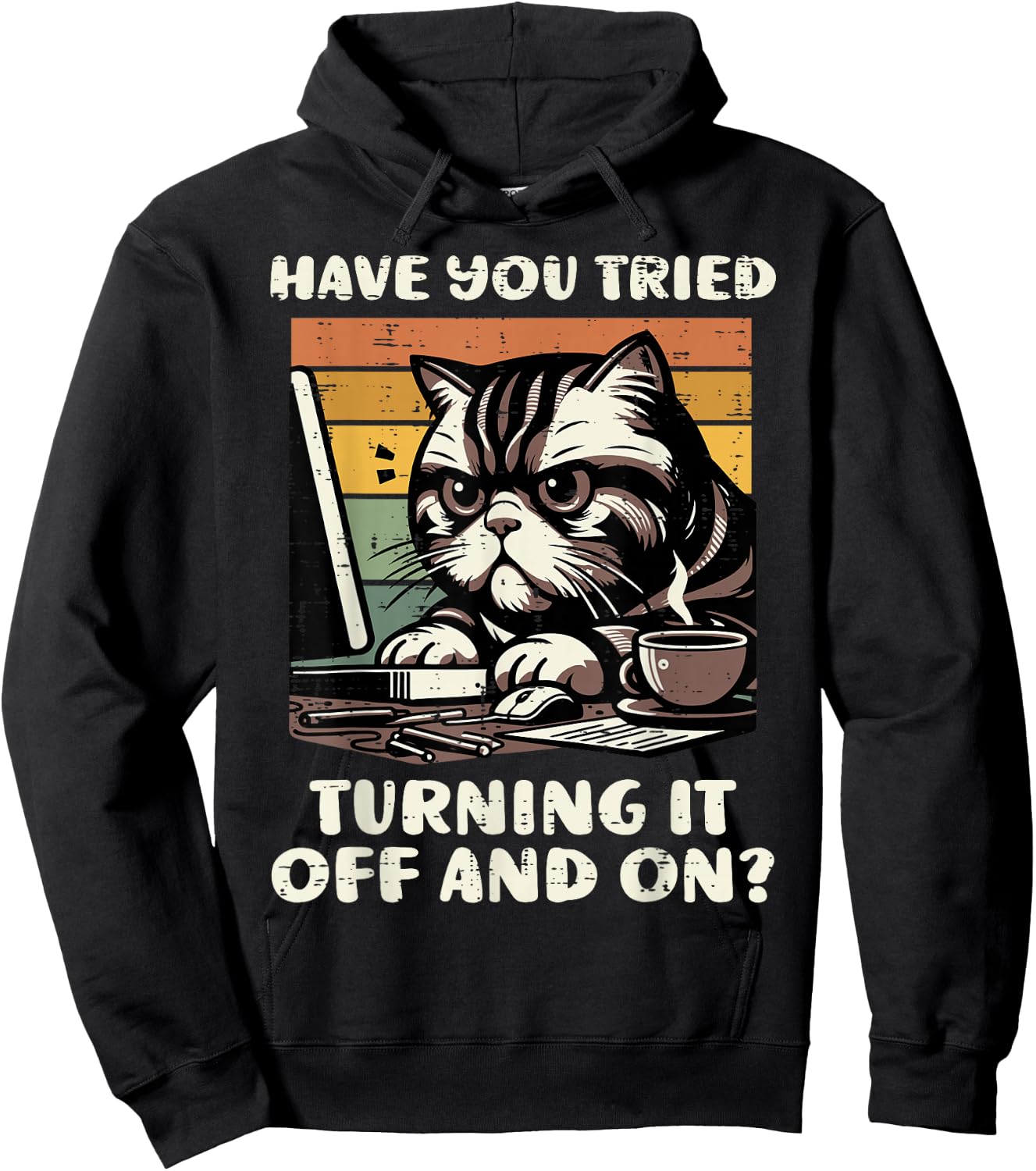 Cat Have You Tried Turning It Off and On Funny Tech Support Hoodie - Hoodie | Black