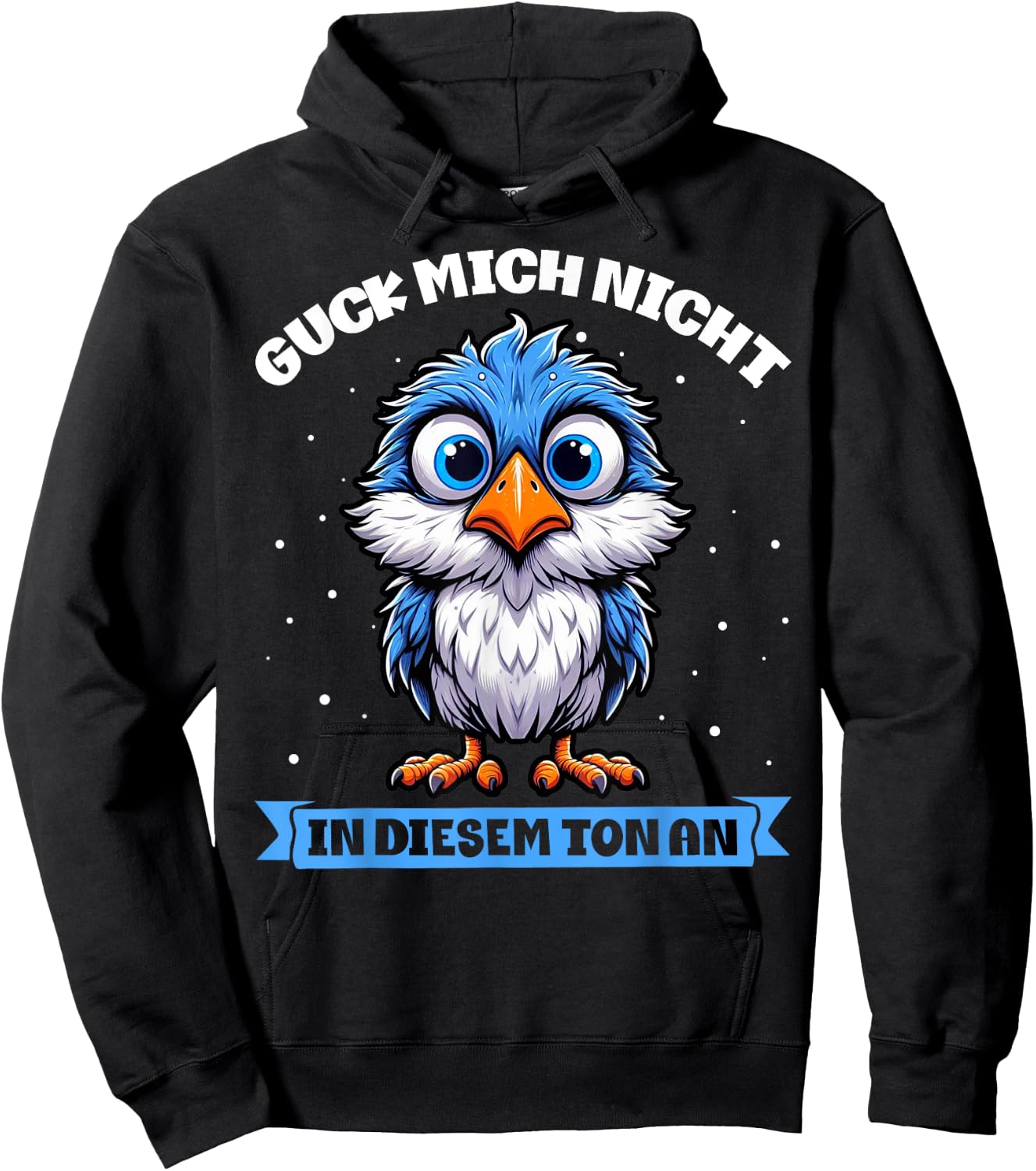 with German Text "Guck Mich Nicht In Diesem Ton An Lustiger Vogel" [German Hoodie - Hoodie | Black