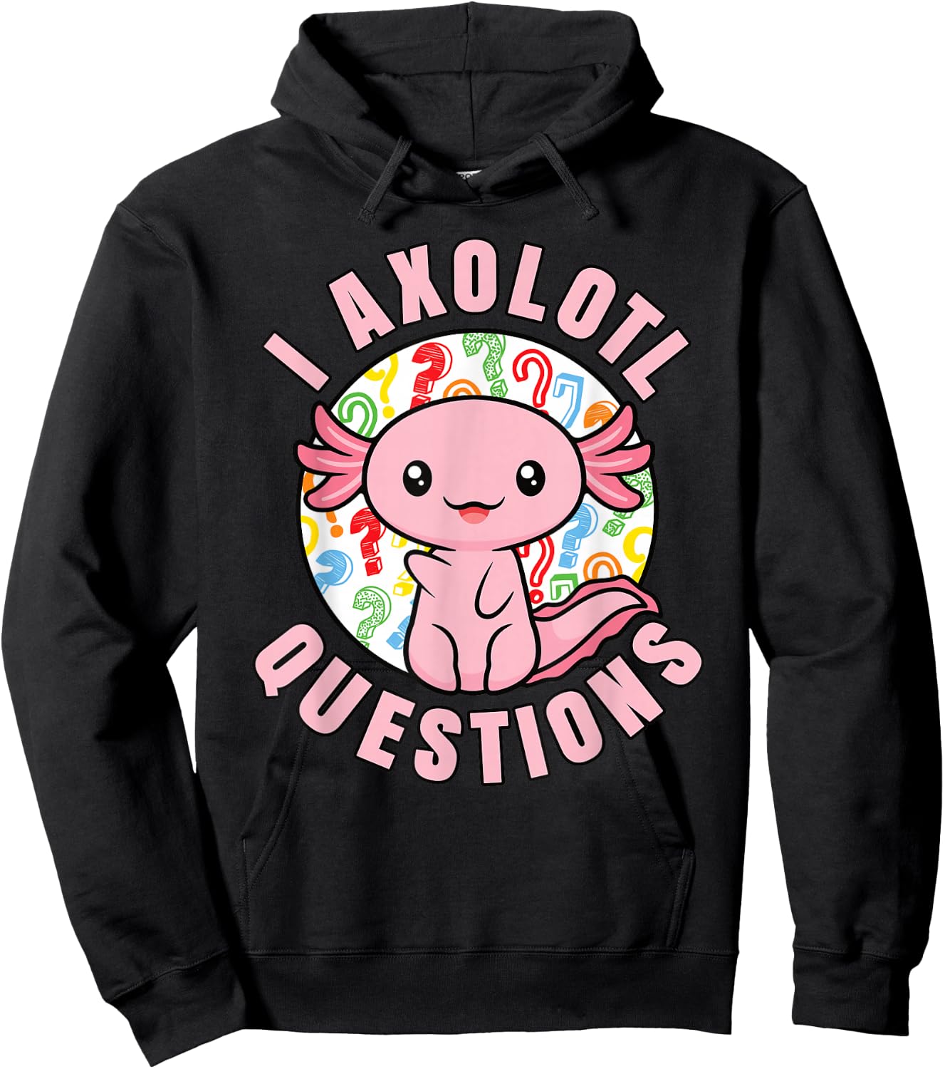 I Axolotl Questions Funny Pink Axolotl Kawaii Girls Kids Hoodie - Hoodie | Black