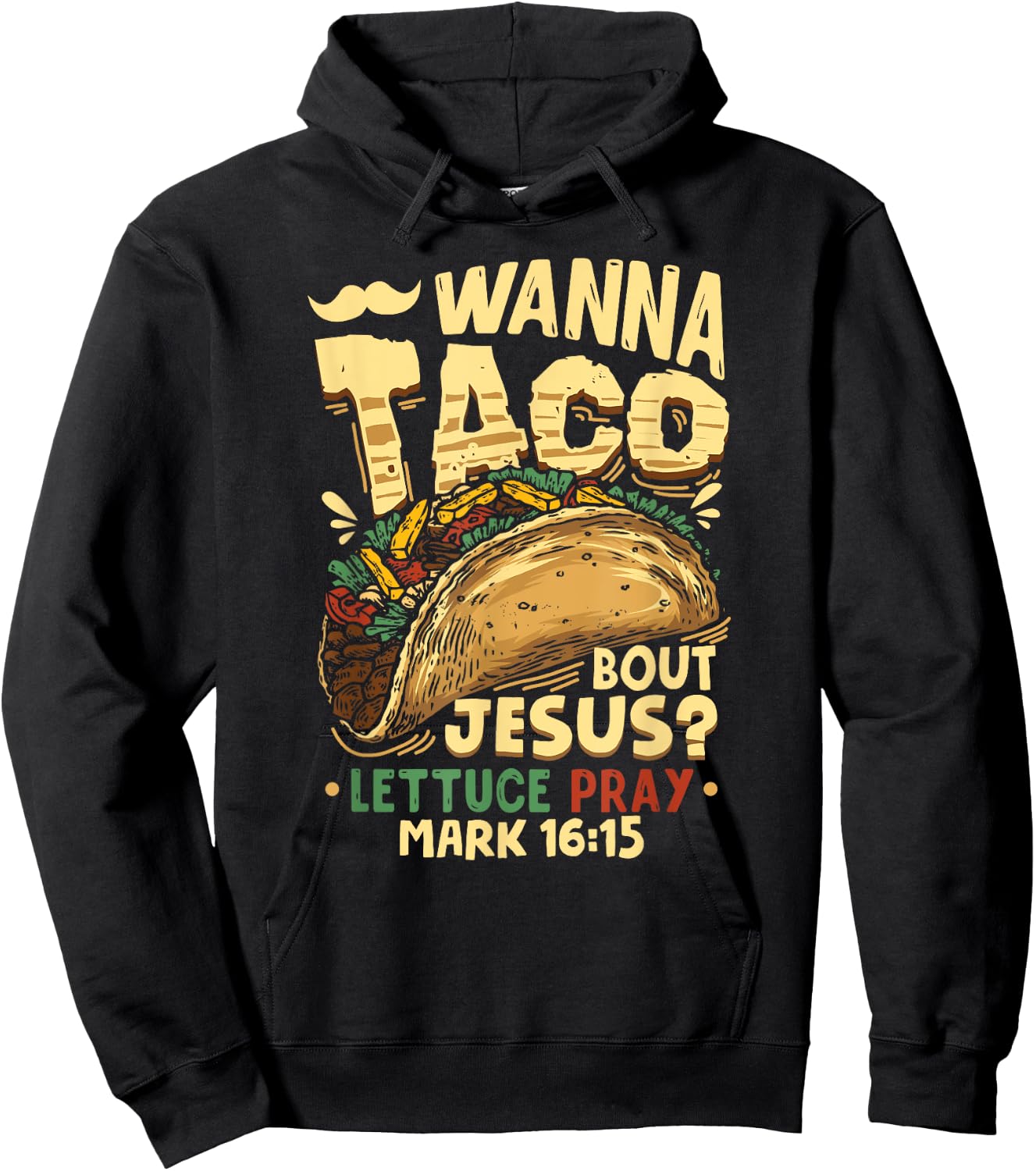 Funny Christian Wanna Taco Bout Jesus Lettuce Pray Hoodie - Hoodie | Black