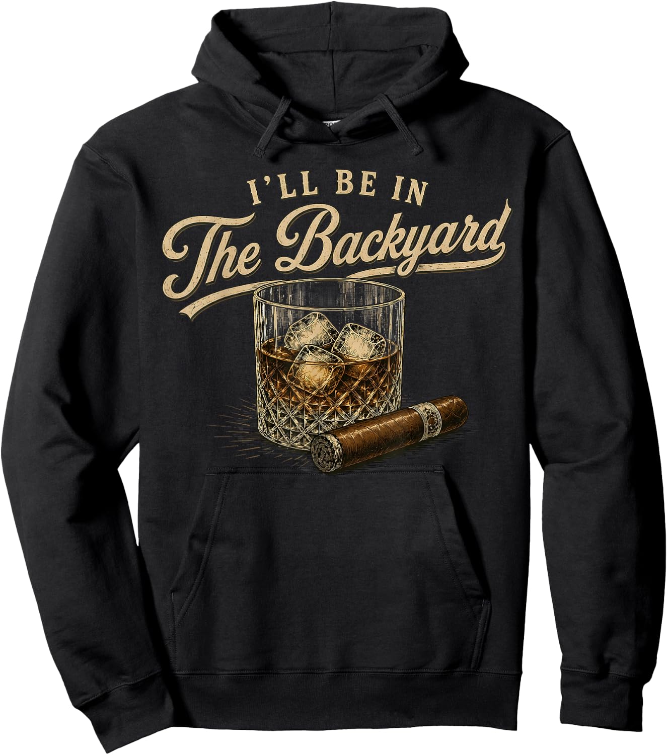 I'll Be in The Backyard Funny Bourbon Cigar Lover Hoodie - Hoodie | Black