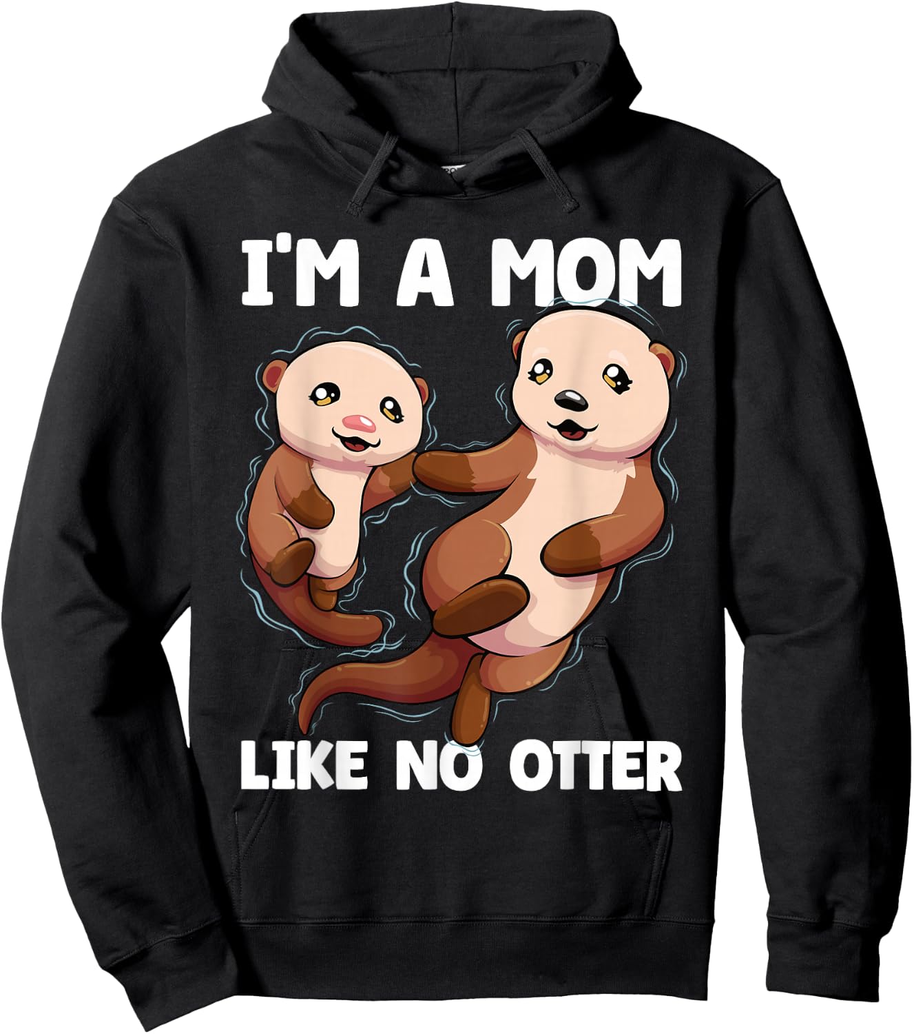 I'm A Mom Like No Otter Mother's Day Women Otter Mom Hoodie - Hoodie | Black