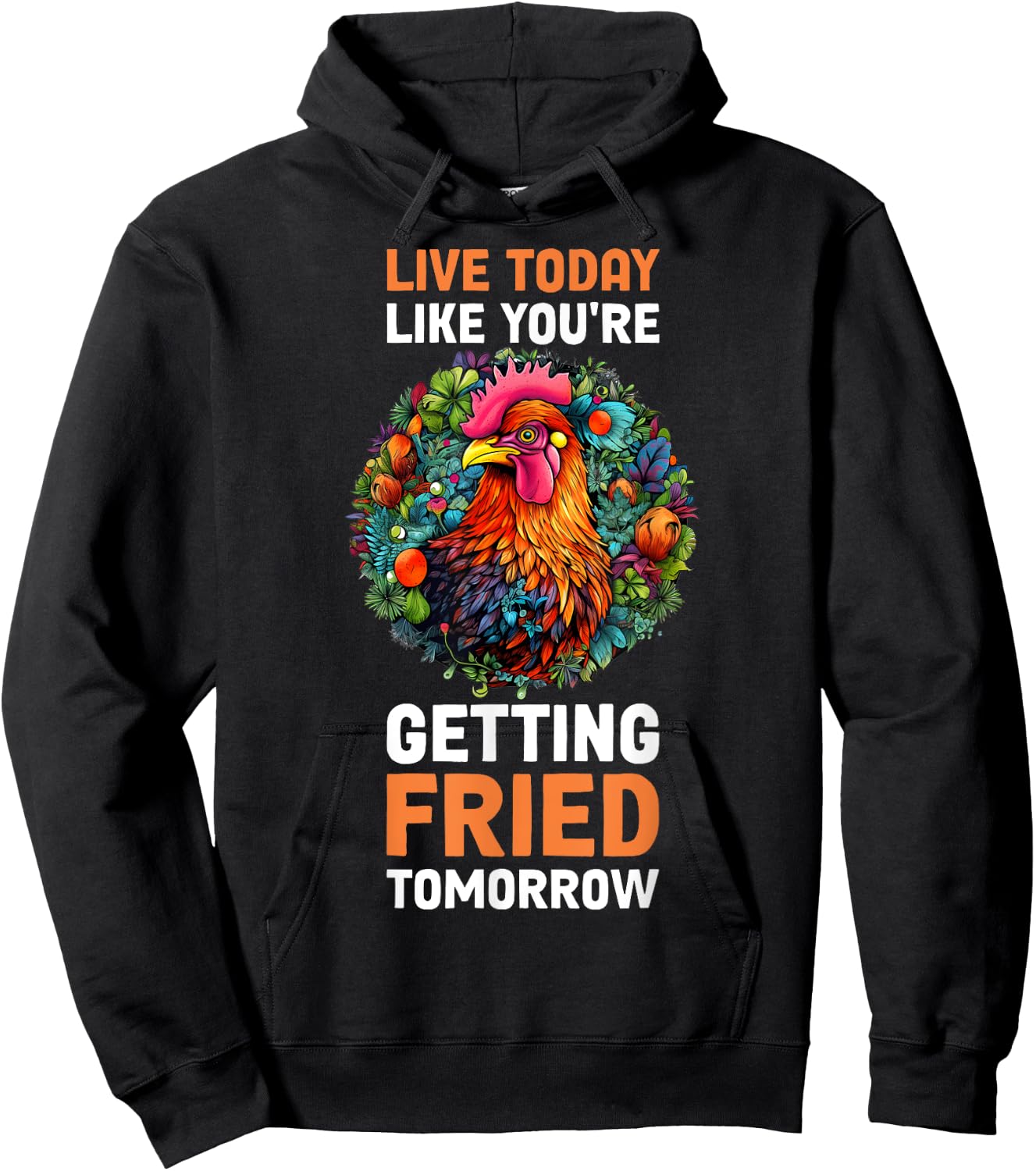 Live Today Like Youre Getting Fried Tomorrow Hoodie - Hoodie | Black