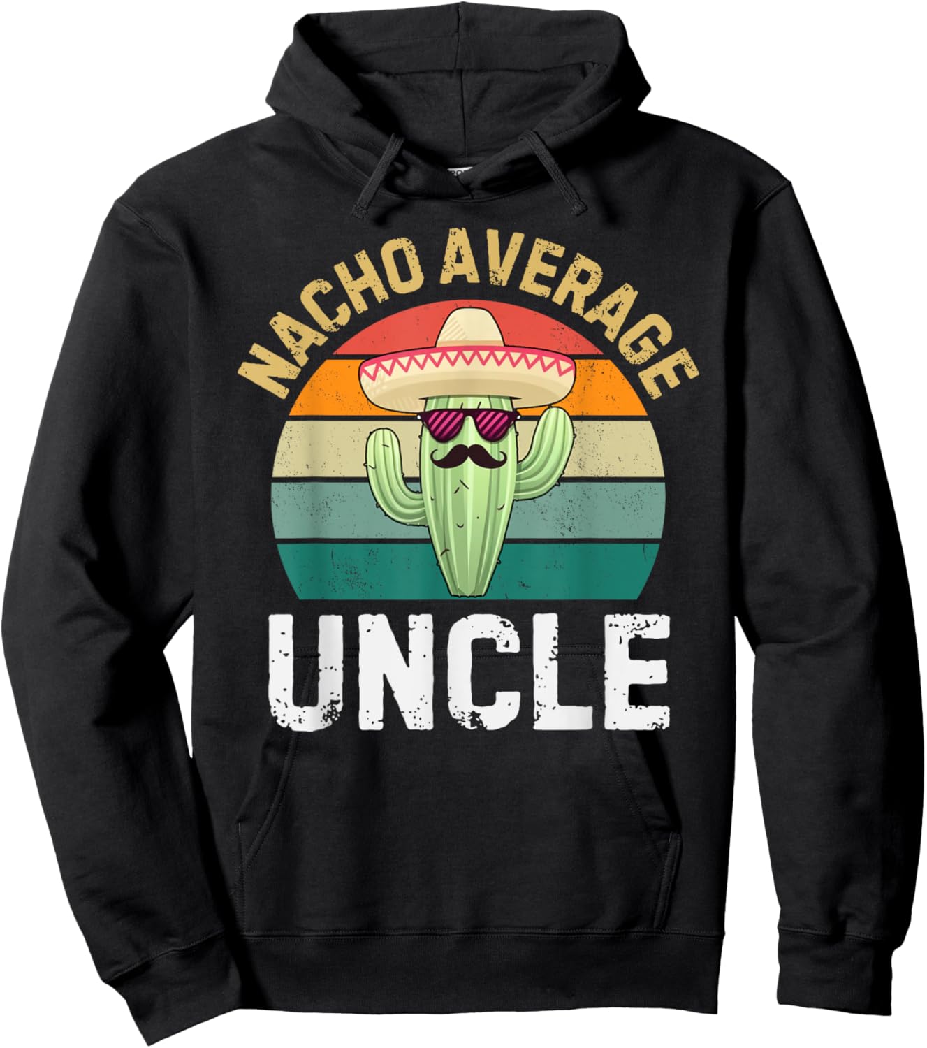 Nacho Average Uncle Funny Cinco De Mayo Mexican Uncles Humor Hoodie - Hoodie | Black